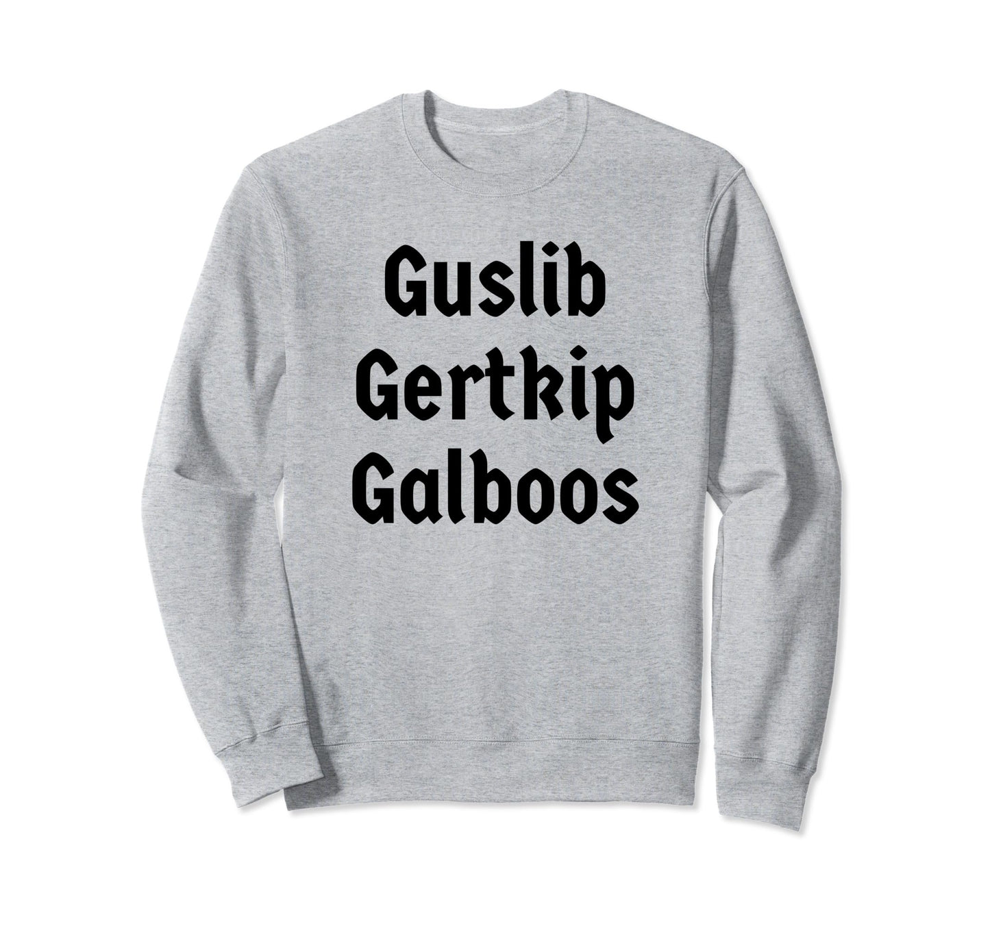 Guslib Gertkip Galboos Funny Y2K Sweatshirt - Streetwear Style Men Women - T-Shirt, Sweatshirt, Hoodie