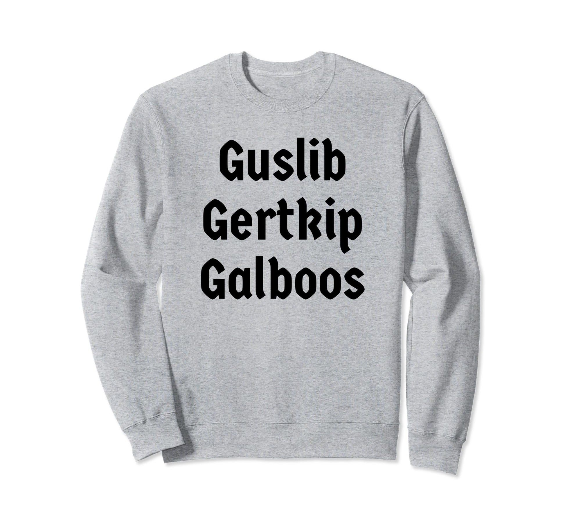Guslib Gertkip Galboos Funny Y2K Sweatshirt - Streetwear Style Men Women - T-Shirt, Sweatshirt, Hoodie