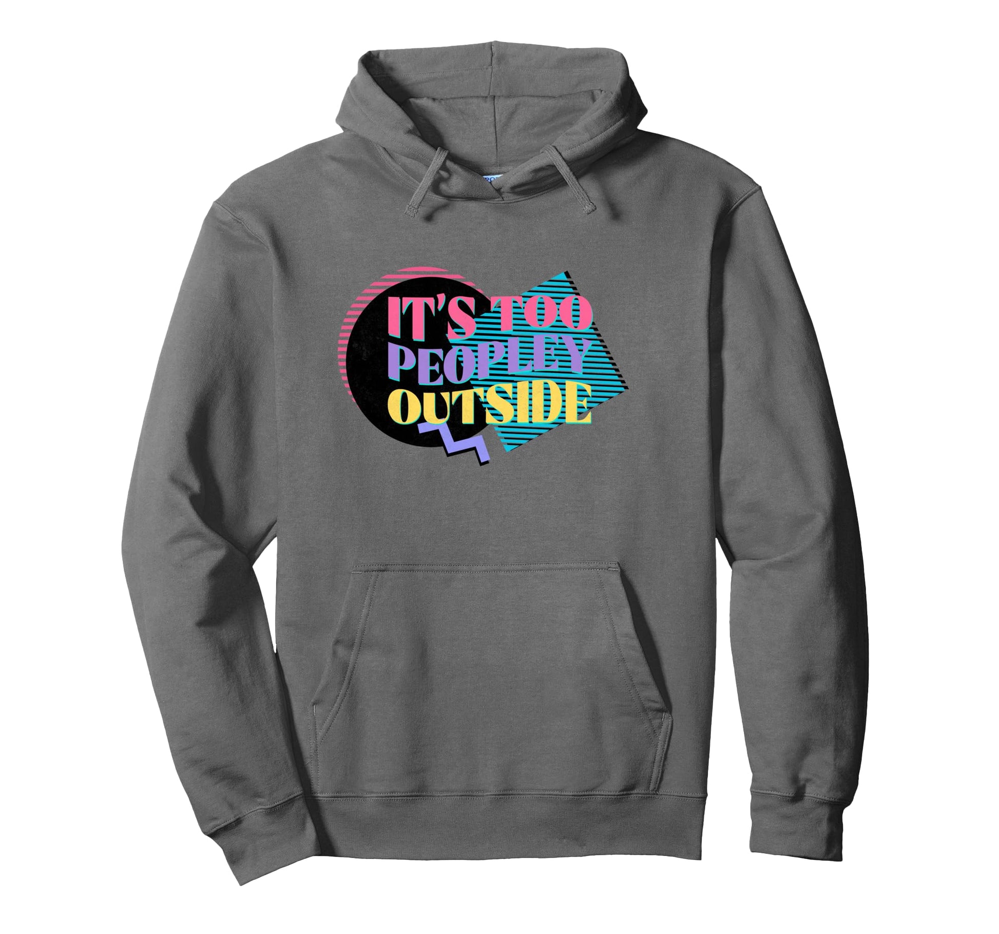 Its Too Peopley Outside Introvert Hoodie - Graphic Print for Adults - T-Shirt, Sweatshirt, Hoodie