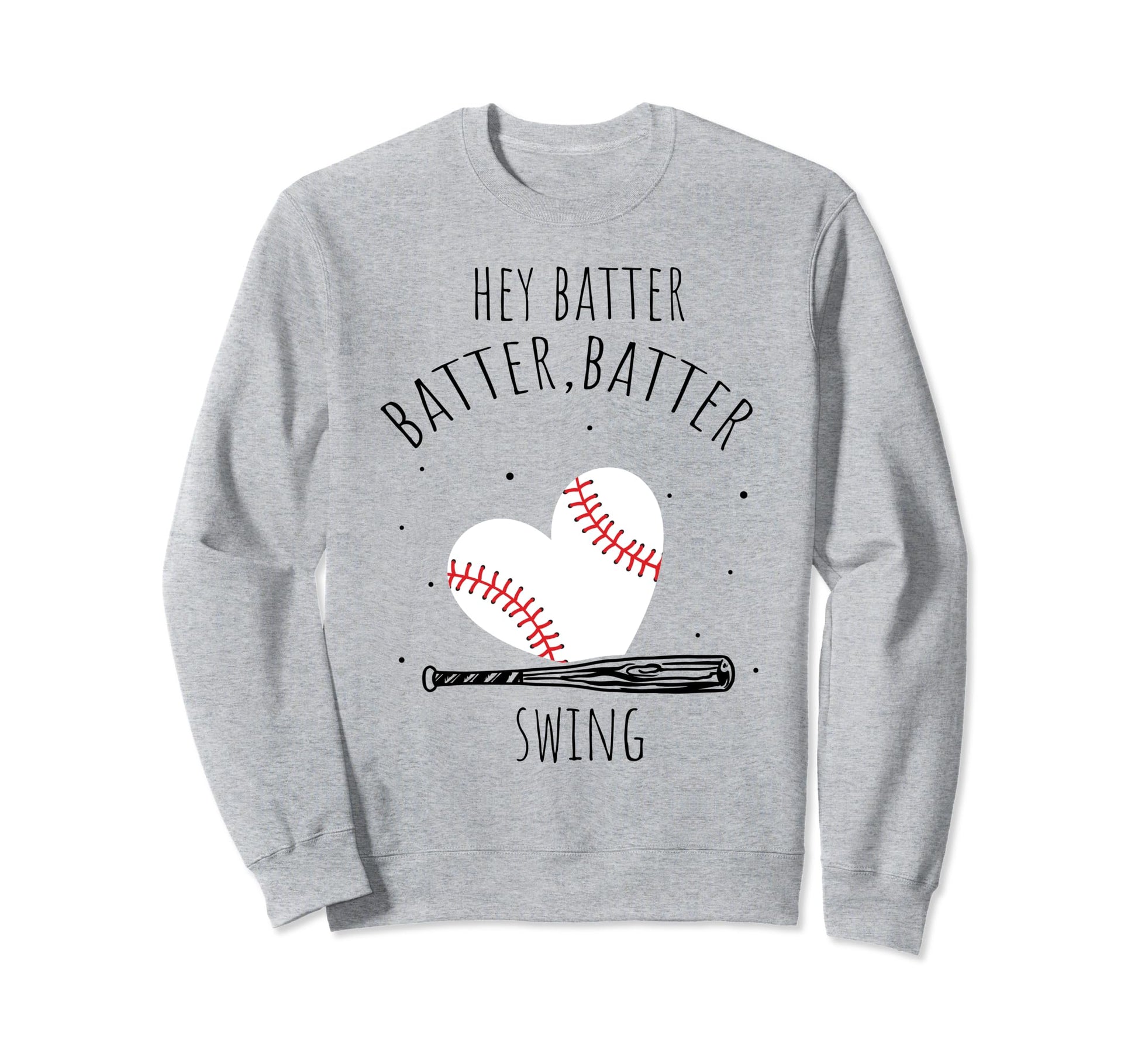 Hey Batter Batter Swing Baseball Sweatshirt - Custom Art Print Unisex - T-Shirt, Sweatshirt, Hoodie