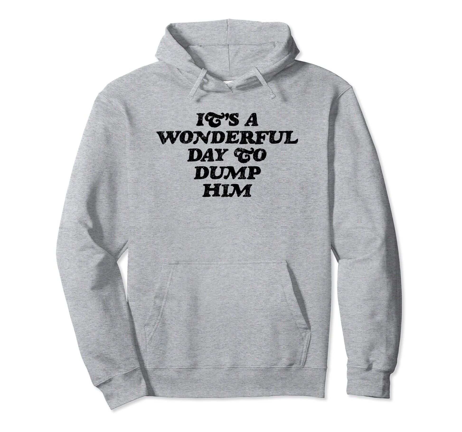 Its Wonderful Day To Dump Him Y2K Hoodie - Aesthetic Graphic for Adults - T-Shirt, Sweatshirt, Hoodie