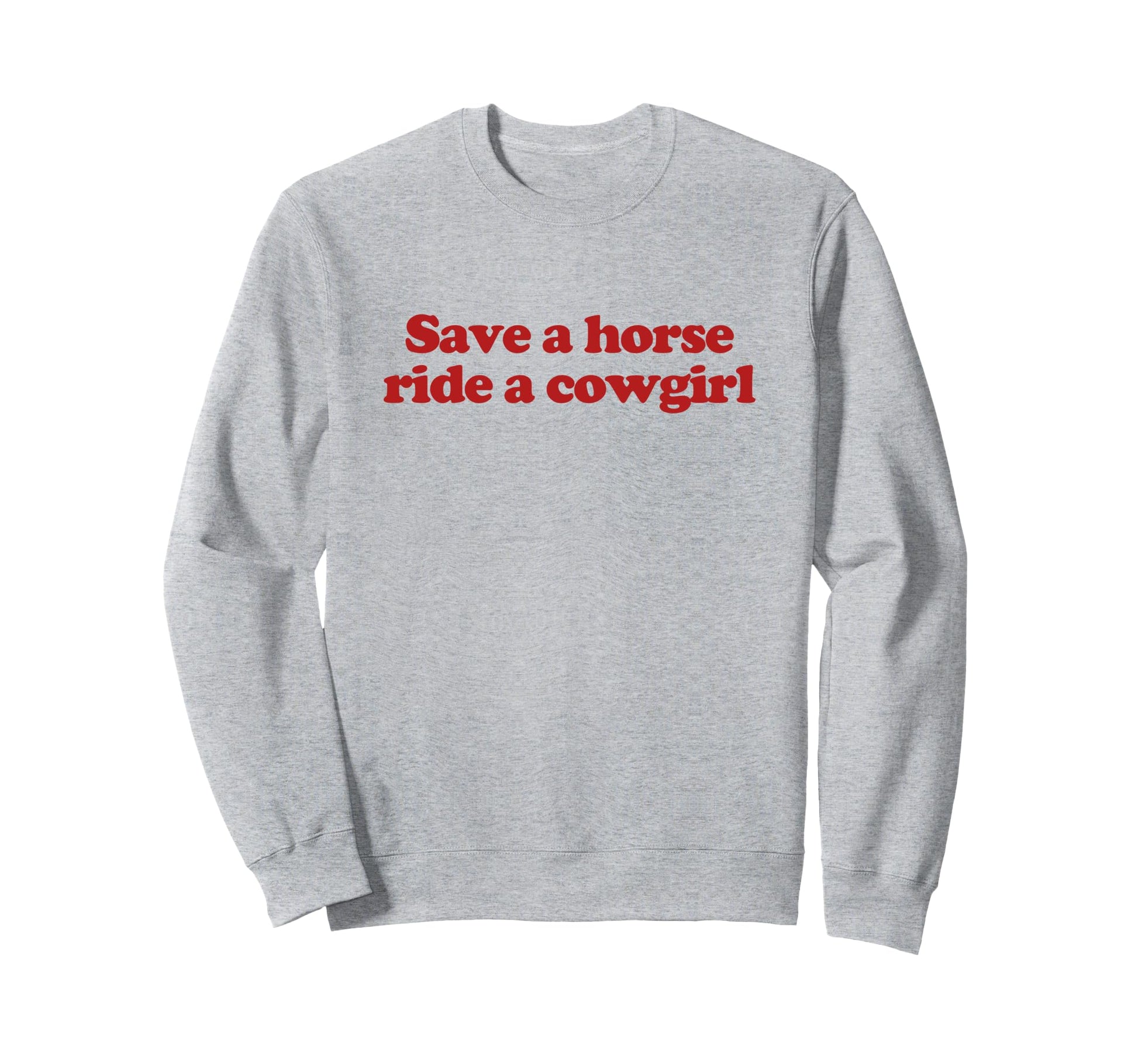 Save Horse Ride Cowgirl Y2K Sweatshirt - Novelty Apparel Men Women - T-Shirt, Sweatshirt, Hoodie