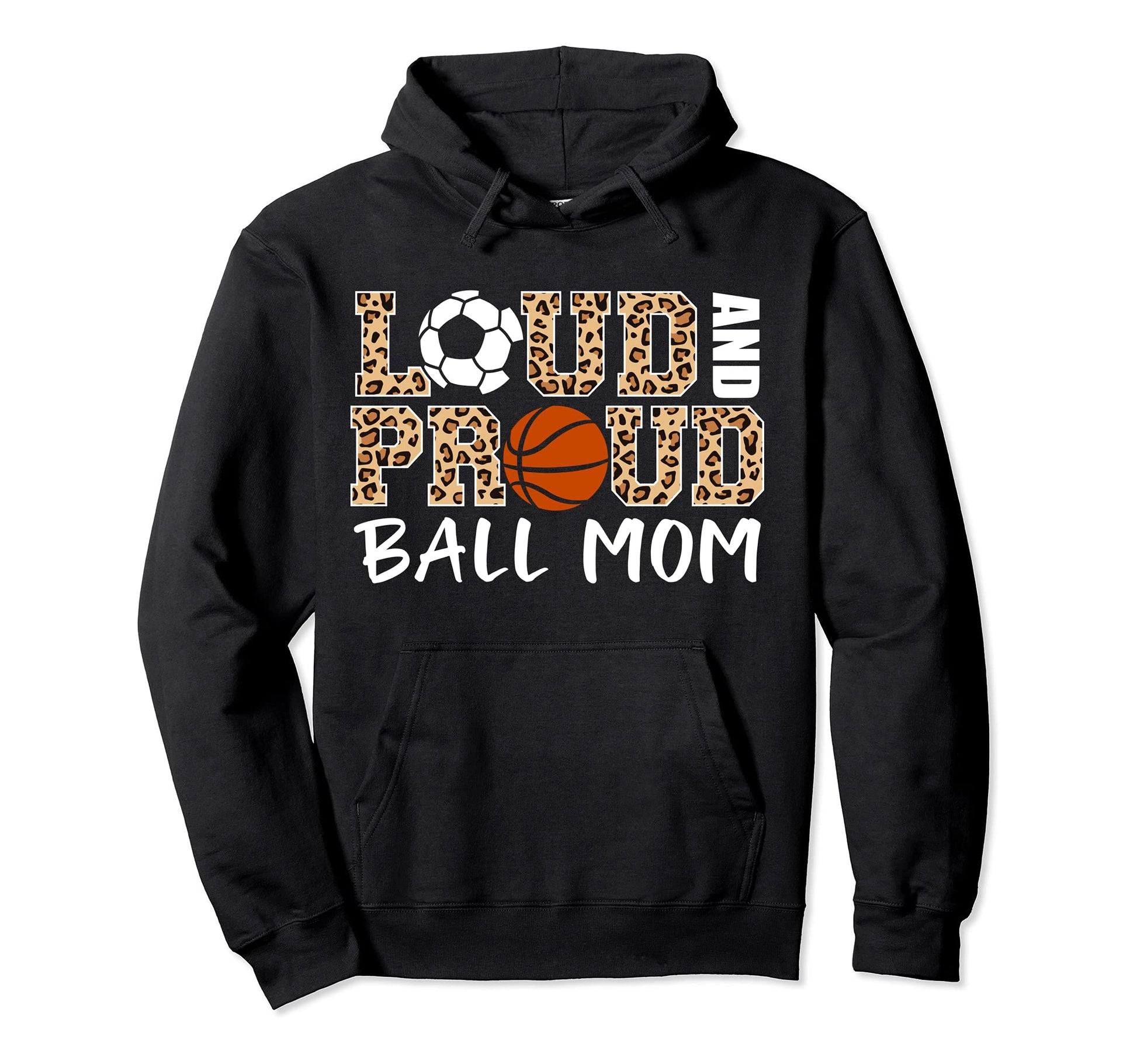 Loud And Proud Ball Mom Leopard Soccer Hoodie - Novelty Apparel for Adults - T-Shirt, Sweatshirt, Hoodie