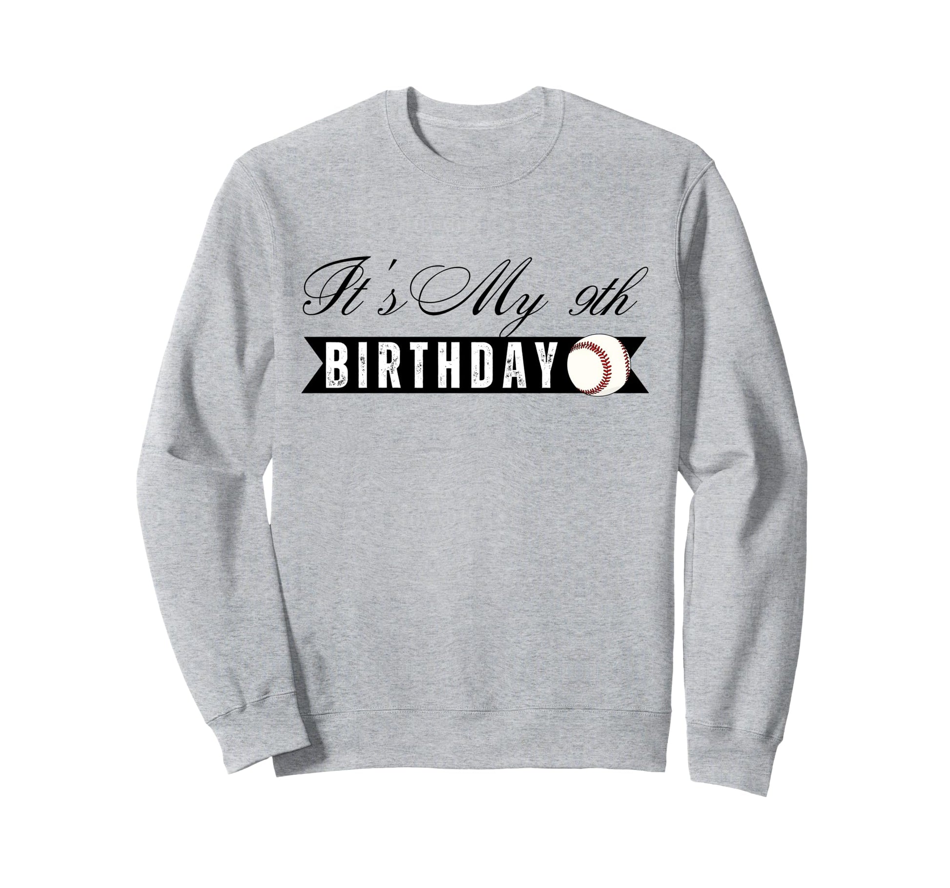 Its My 9Th Birthday Baseball Sweatshirt - Fun Novelty Design Men Women - T-Shirt, Sweatshirt, Hoodie