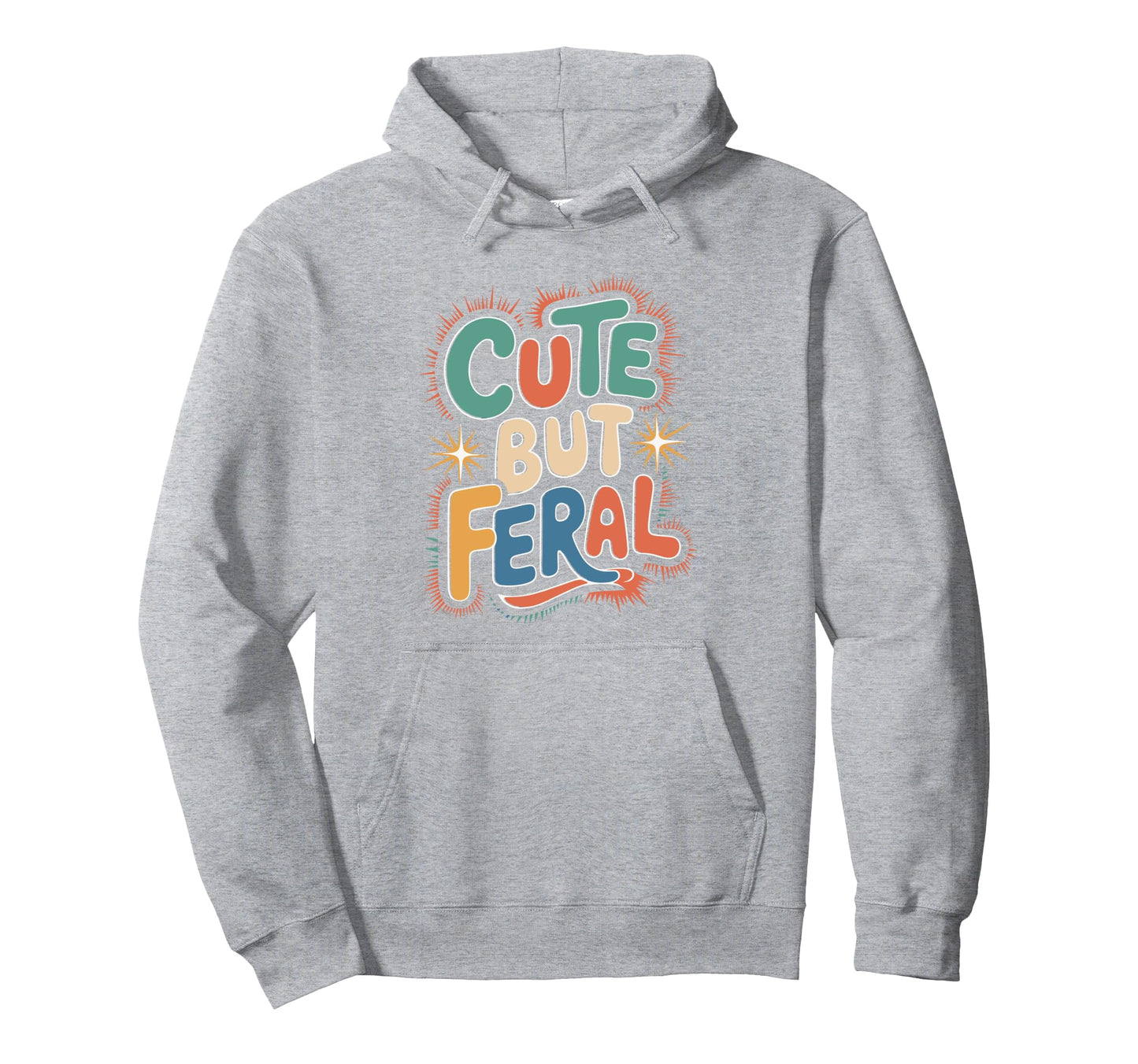 But Feral Funny Aesthetic Y2K Hoodie - Casual Everyday Wear Men Women - T-Shirt, Sweatshirt, Hoodie
