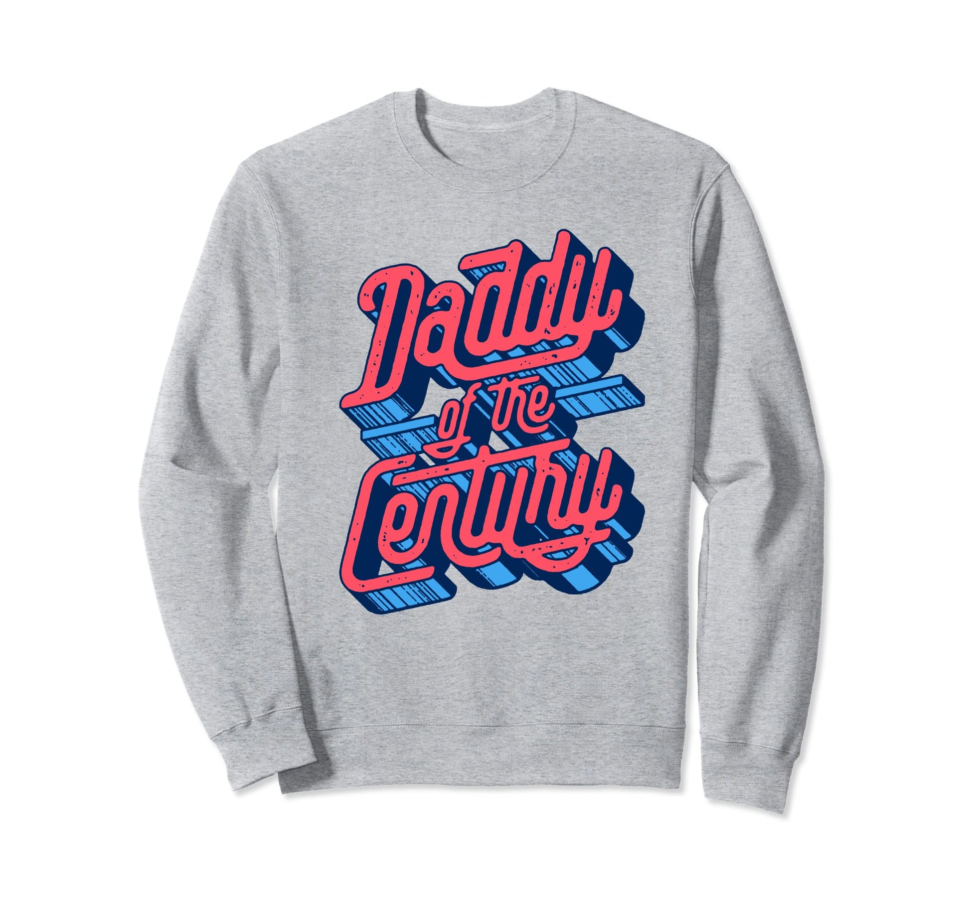 Daddy Century Lettering Sweatshirt - Streetwear Style for Adults - T-Shirt, Sweatshirt, Hoodie
