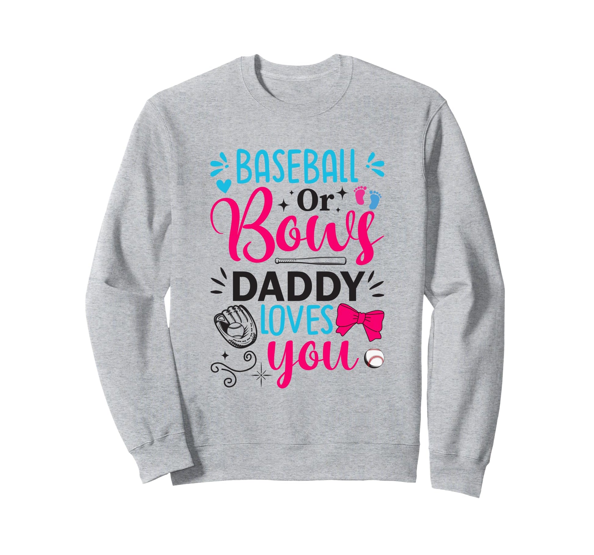 Baseball Or Bows Daddy Loves You Sweatshirt - Custom Art Print for Adults - T-Shirt, Sweatshirt, Hoodie