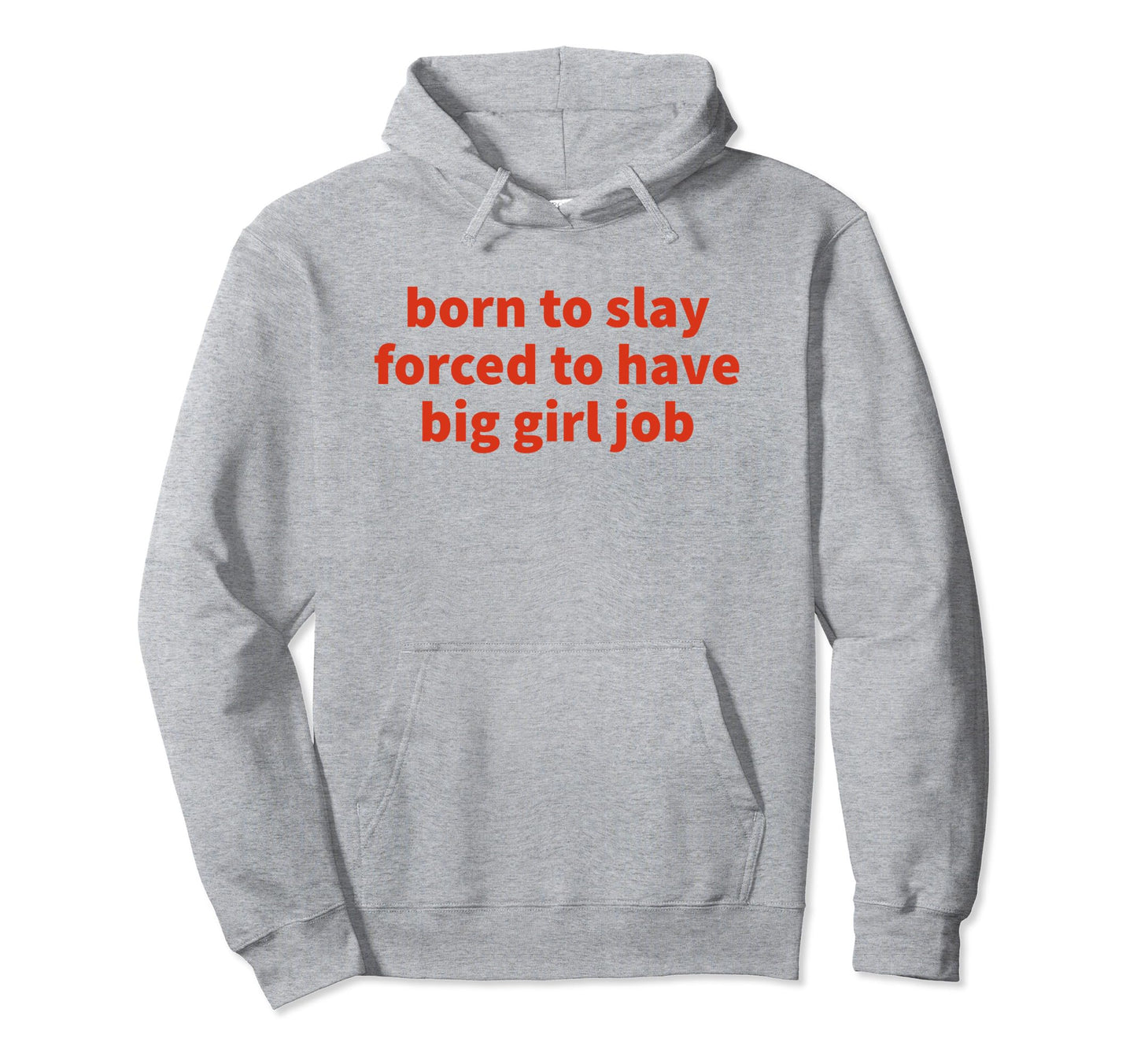 Born To Slay Forced To Have Big Job Y2K Hoodie - Graphic Print Unisex - T-Shirt, Sweatshirt, Hoodie
