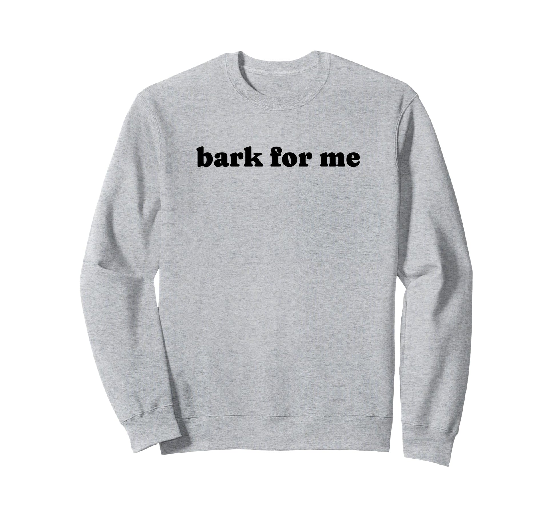 Bark Me Funny Y2K Aesthetic Sweatshirt - Casual Everyday Wear for Adults - T-Shirt, Sweatshirt, Hoodie