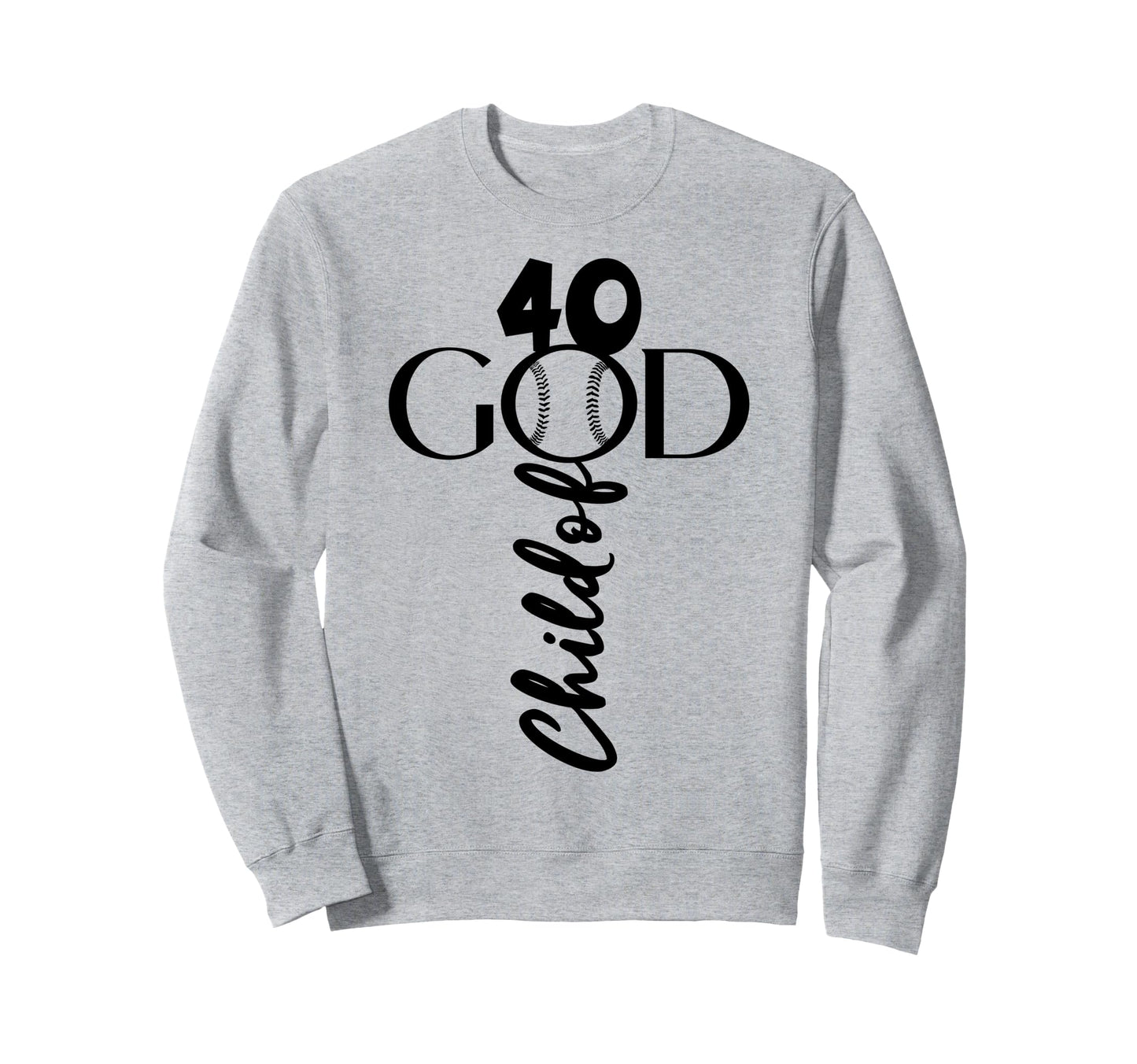 Jesus 40 Years God Baseball 40Th Sweatshirt - Casual Everyday Wear Unisex - T-Shirt, Sweatshirt, Hoodie