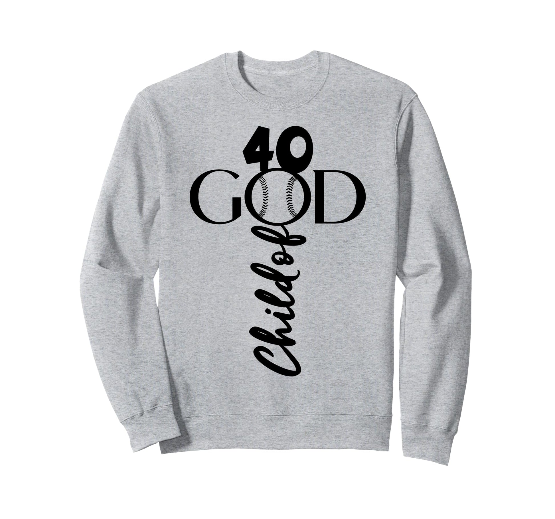 Jesus 40 Years God Baseball 40Th Sweatshirt - Casual Everyday Wear Unisex - T-Shirt, Sweatshirt, Hoodie