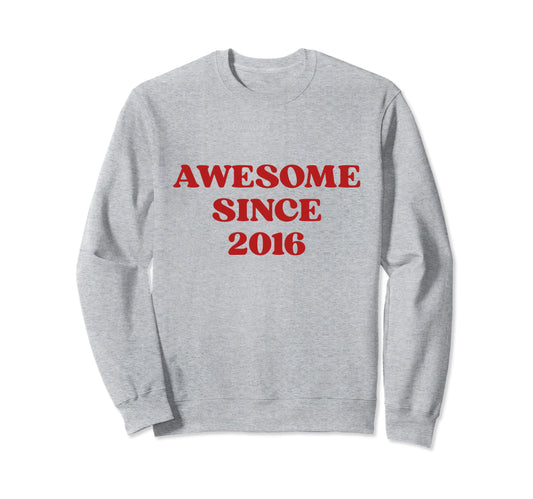 Awesome Since 2016 Born 2016 Y2K Sweatshirt - Unique Graphic Men Women - T-Shirt, Sweatshirt, Hoodie