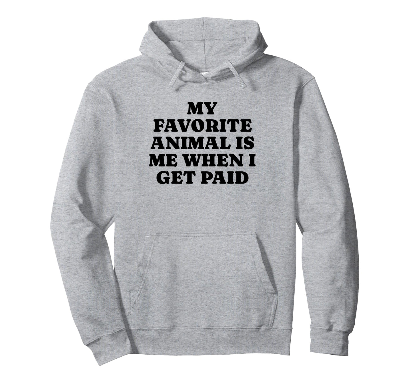 My Favorite Animal Is Me When I Get Hoodie - Minimalist Print Men Women - T-Shirt, Sweatshirt, Hoodie
