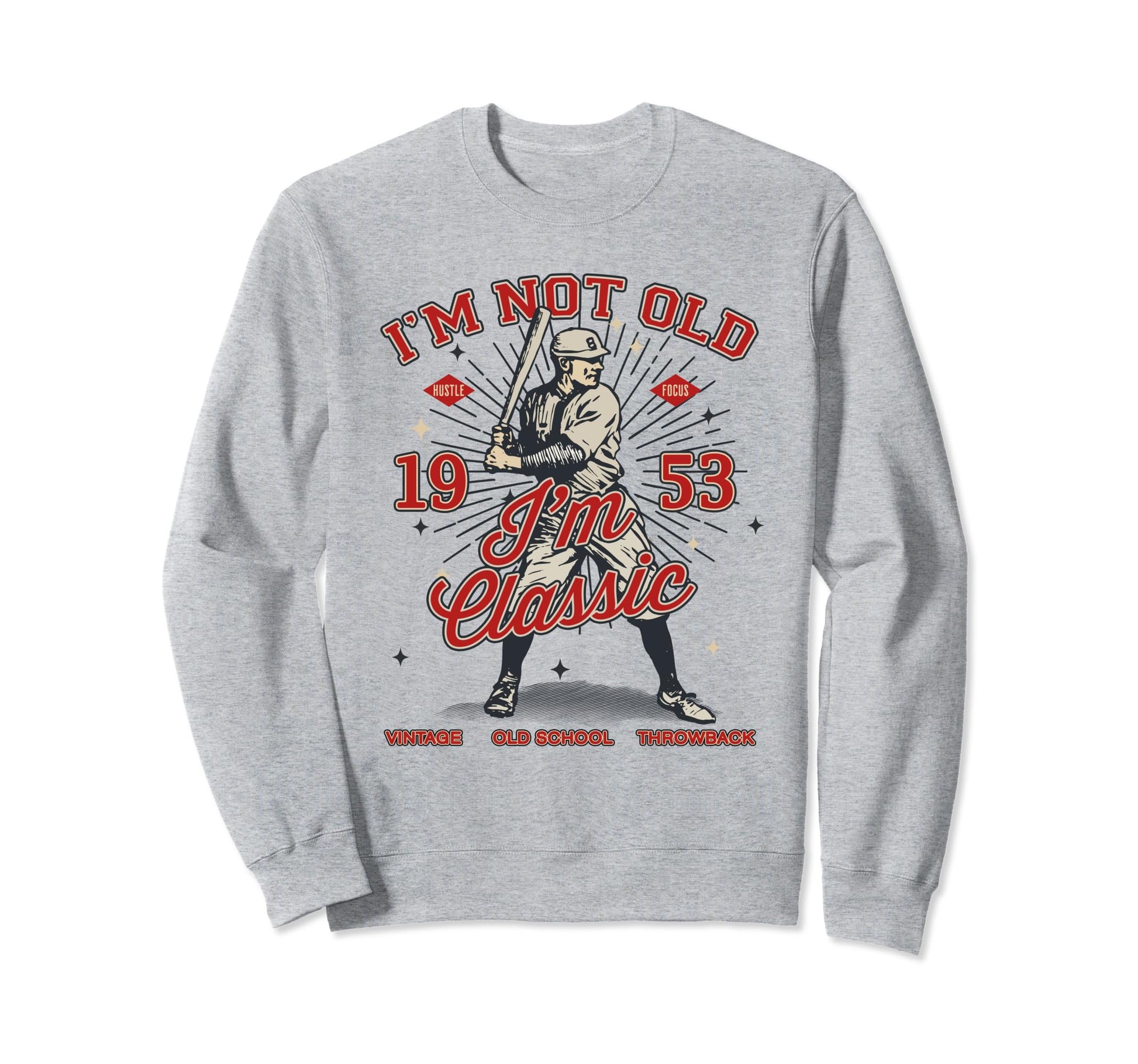 Funny Im Not Old Im 1953 Baseball Sweatshirt - Aesthetic Graphic Men Women - T-Shirt, Sweatshirt, Hoodie