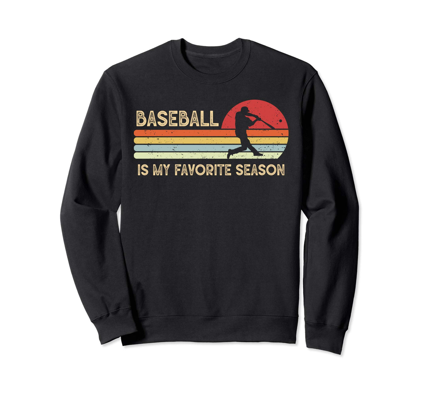 Baseball Is My Favorite Season Baseball Sweatshirt - Trendy Graphic Unisex - T-Shirt, Sweatshirt, Hoodie