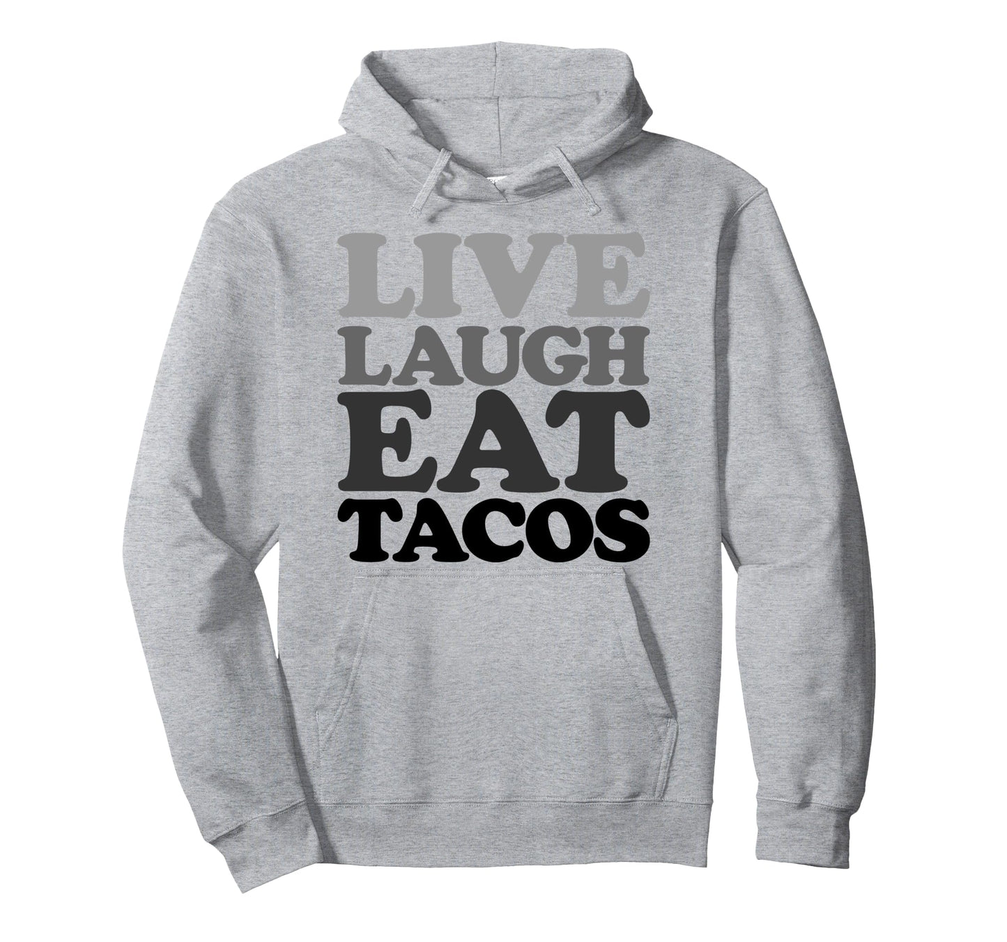 Live Laugh Eat Tacos Typography Hoodie - Novelty Apparel for Adults - T-Shirt, Sweatshirt, Hoodie