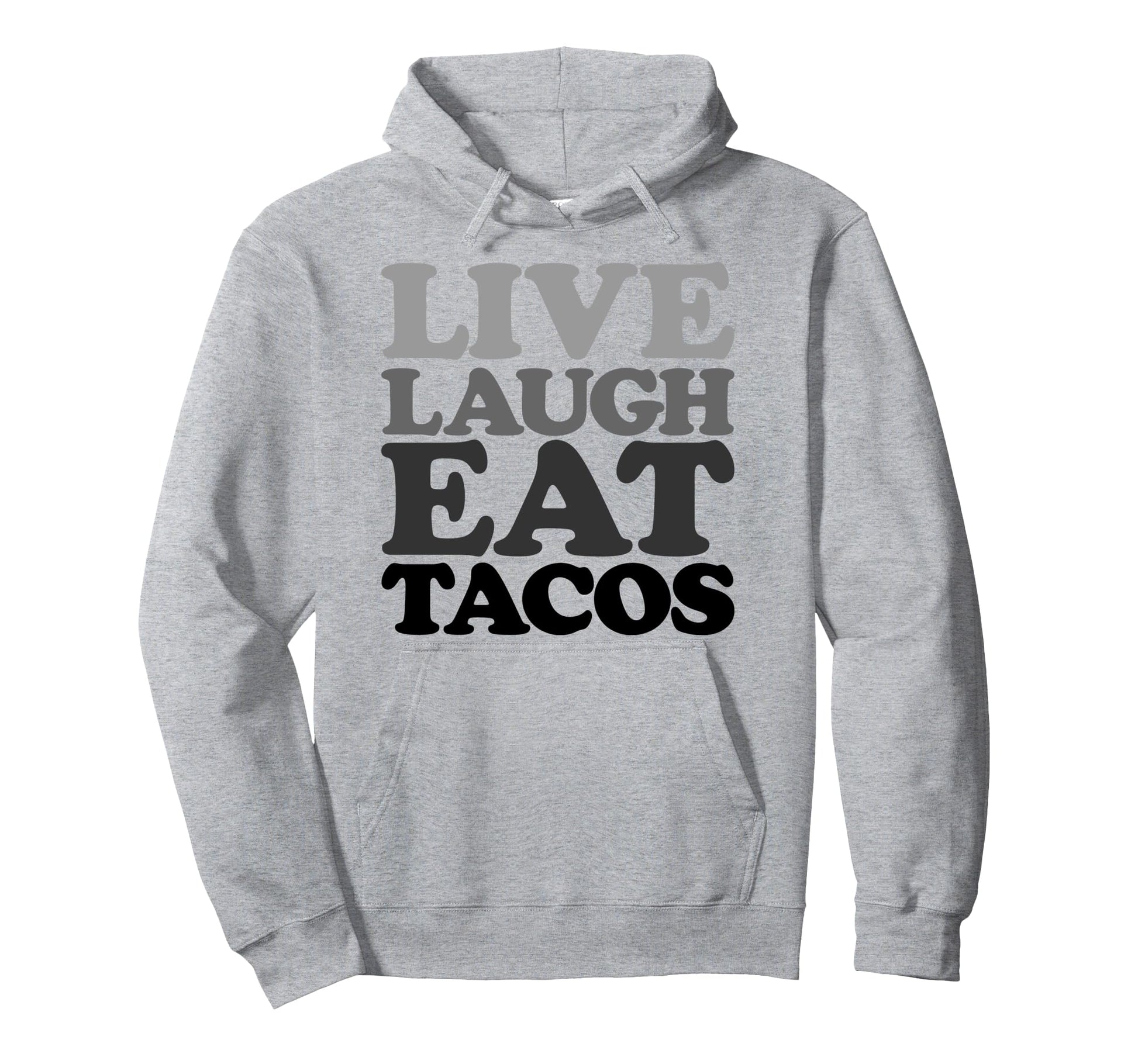 Live Laugh Eat Tacos Typography Hoodie - Novelty Apparel for Adults - T-Shirt, Sweatshirt, Hoodie