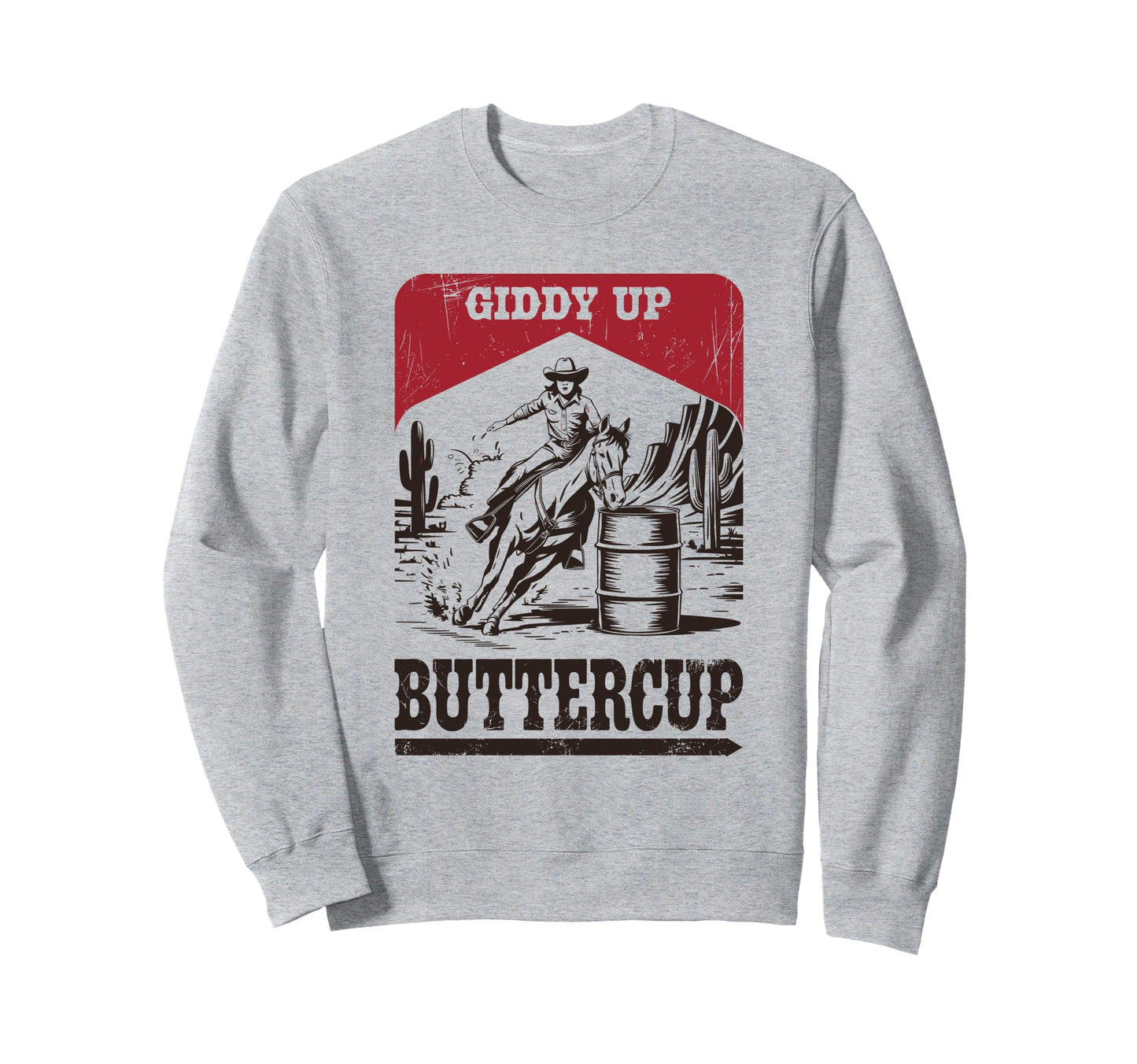 Giddy Up Buttercup Cowgirl Barrel Sweatshirt - Casual Everyday Wear Unisex - T-Shirt, Sweatshirt, Hoodie