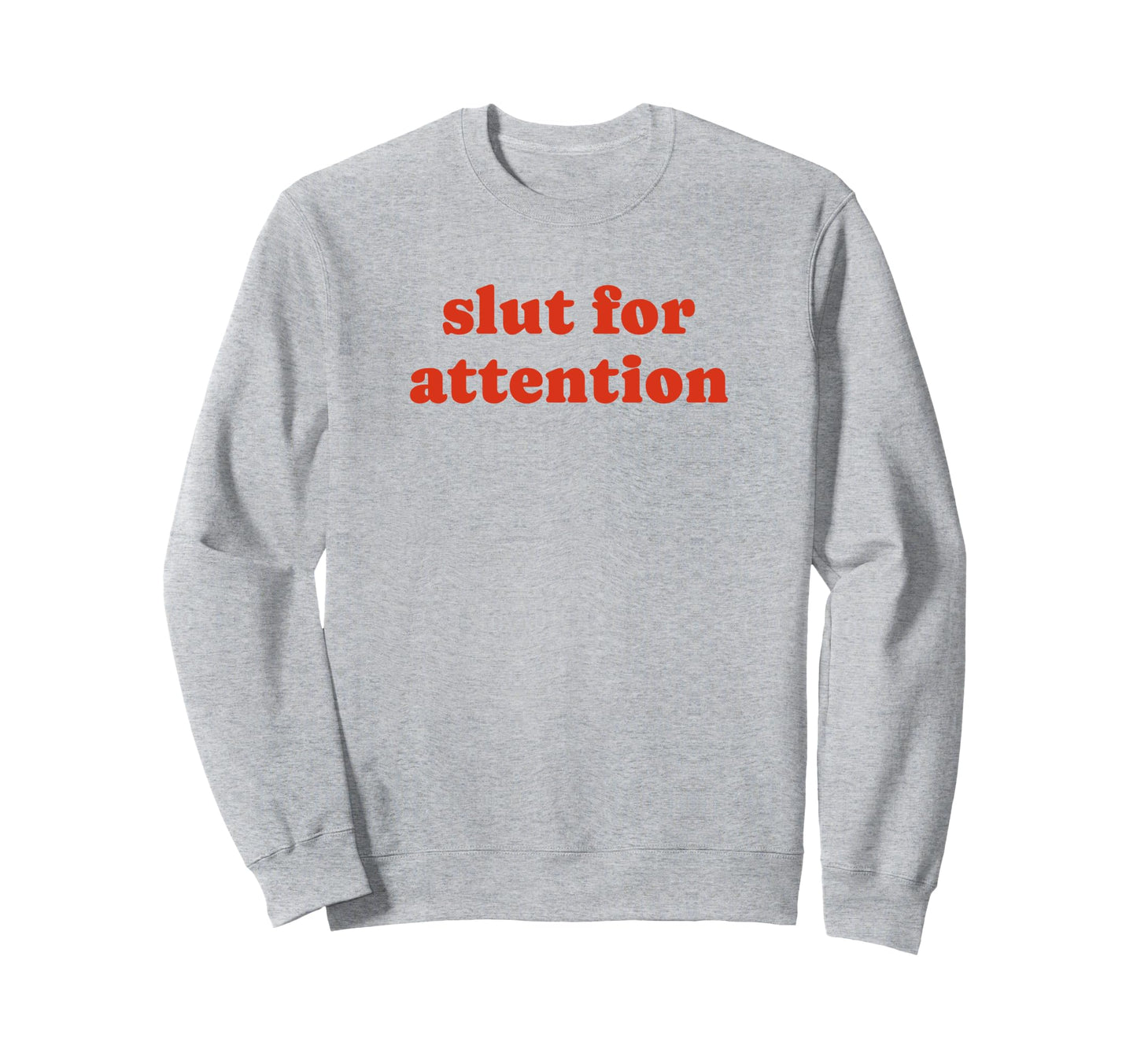 Slut Attention Funny Y2K Sweatshirt - Aesthetic Graphic for Adults - T-Shirt, Sweatshirt, Hoodie