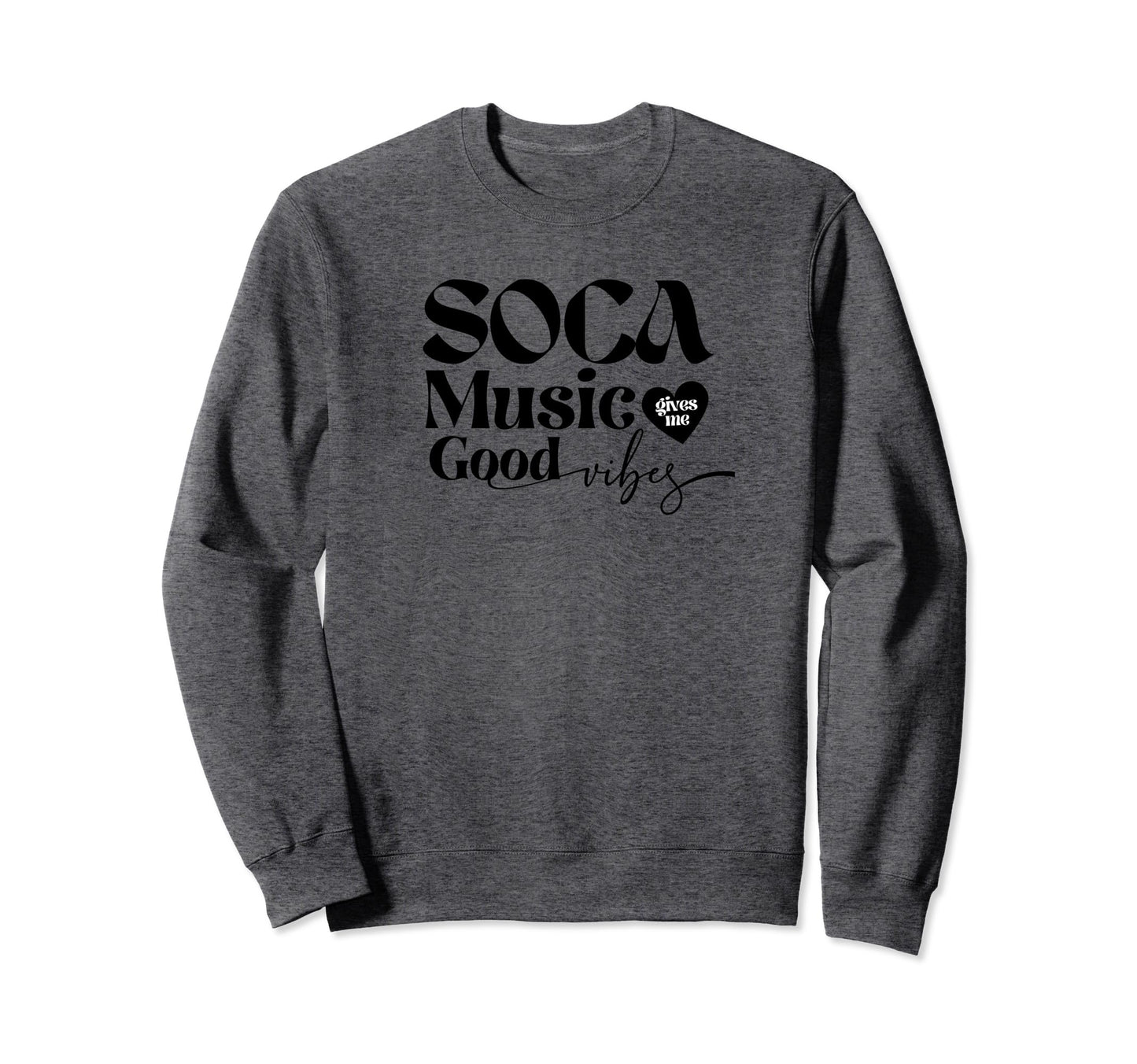 Soca Music Gives Me Good Vibes Sweatshirt - Custom Art Print Men Women - T-Shirt, Sweatshirt, Hoodie