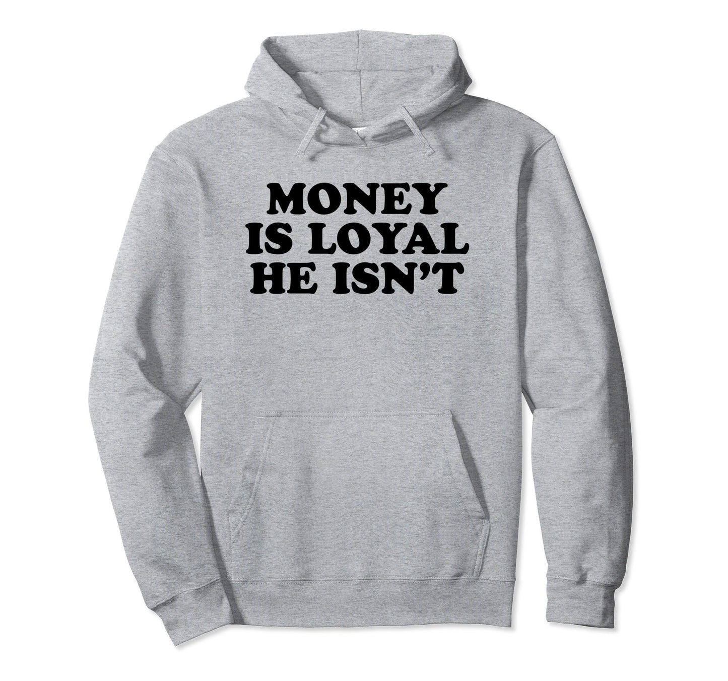Money Is Loyal He Isnt Funny Y2K Hoodie - Unique Graphic Men Women - T-Shirt, Sweatshirt, Hoodie