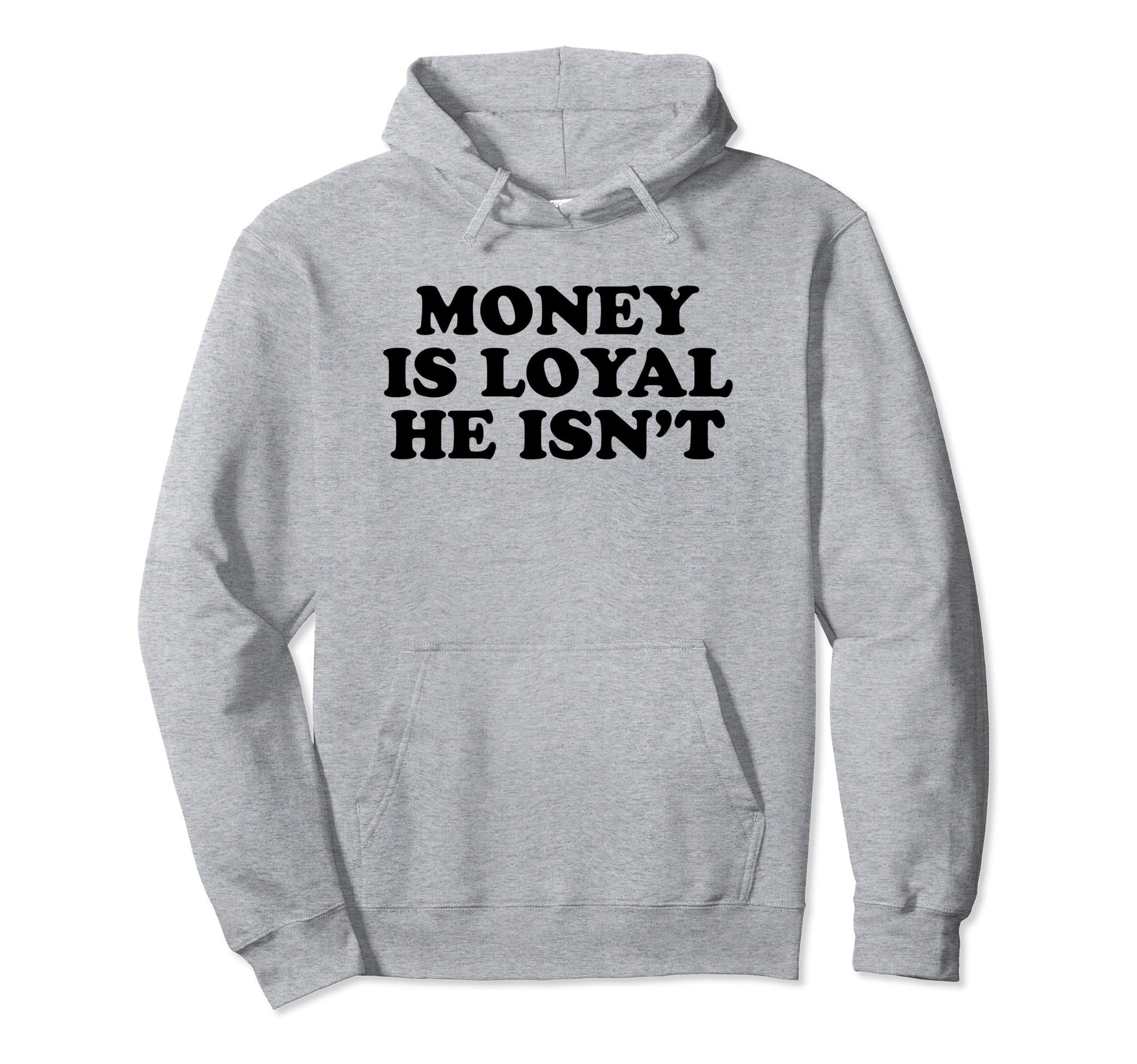Money Is Loyal He Isnt Funny Y2K Hoodie - Unique Graphic Men Women - T-Shirt, Sweatshirt, Hoodie