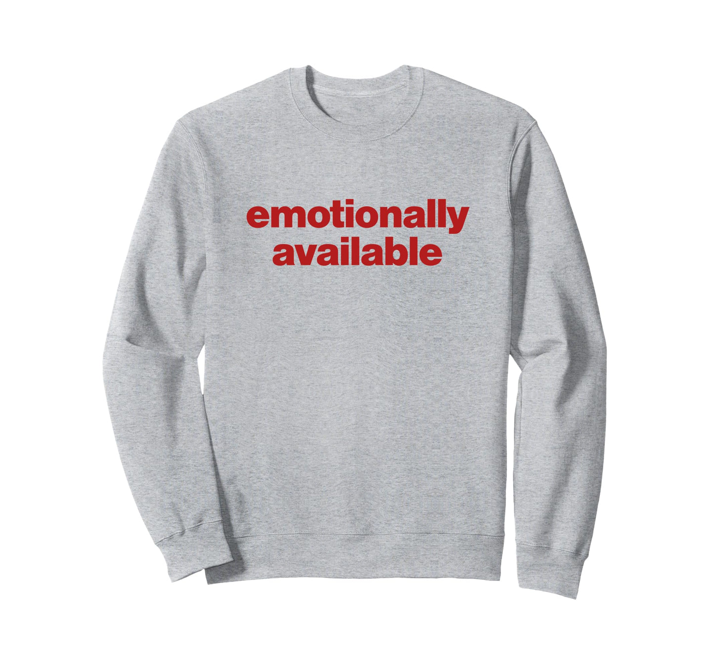 Emotionally Available Y2K Sweatshirt - Aesthetic Graphic for Adults - T-Shirt, Sweatshirt, Hoodie