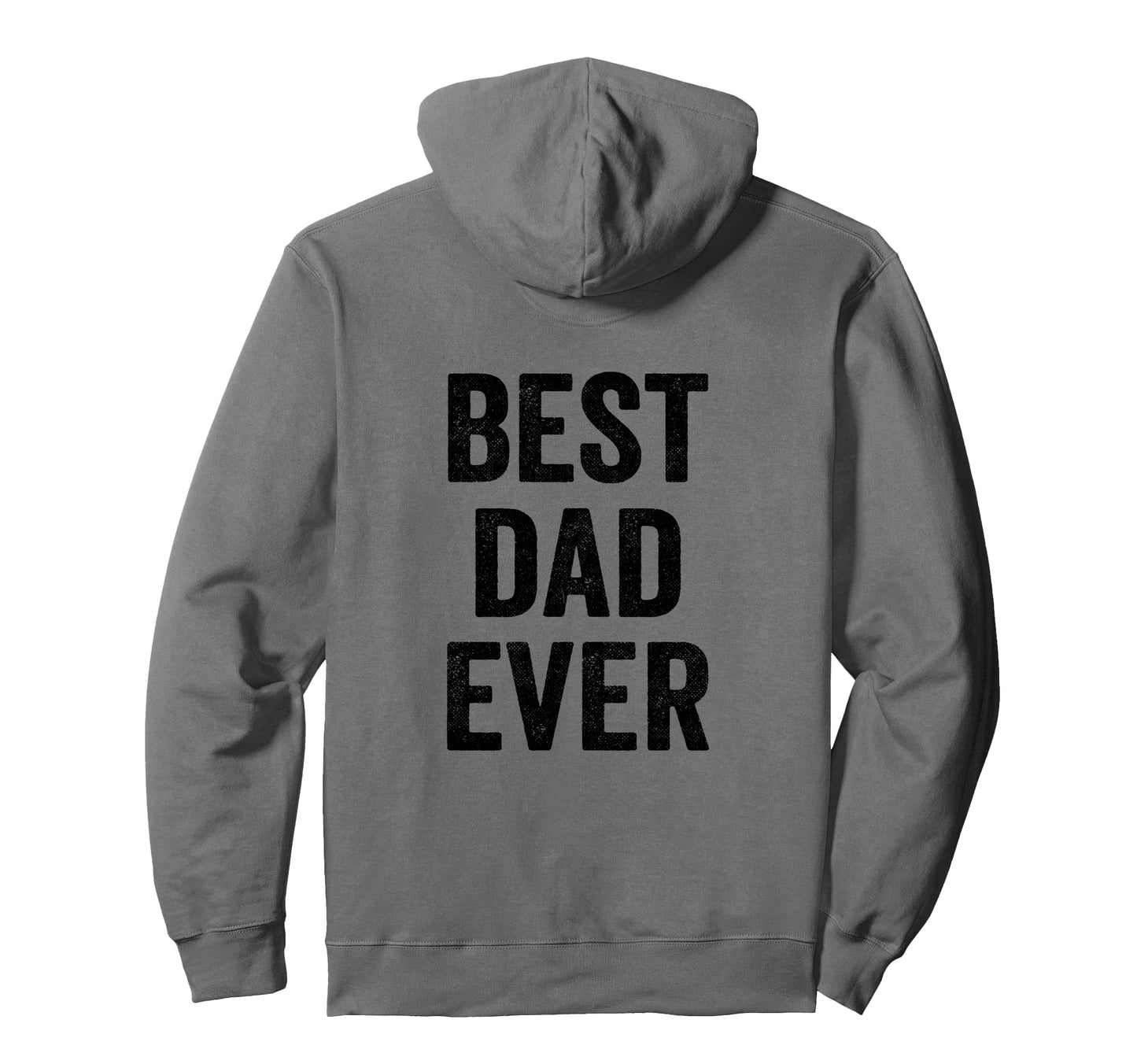 Best Dad Ever Fathers Day Funny Dad Hoodie - Streetwear Style for Adults - T-Shirt, Sweatshirt, Hoodie