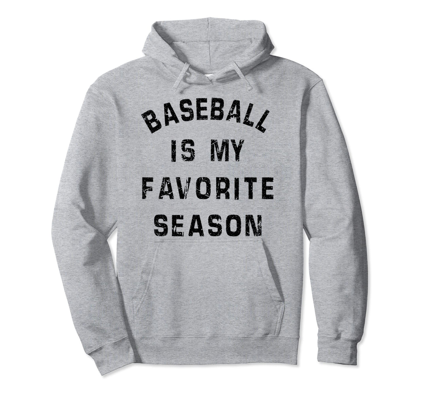 Baseball Is My Favorite Season Funny Hoodie - Casual Everyday Wear Unisex - T-Shirt, Sweatshirt, Hoodie
