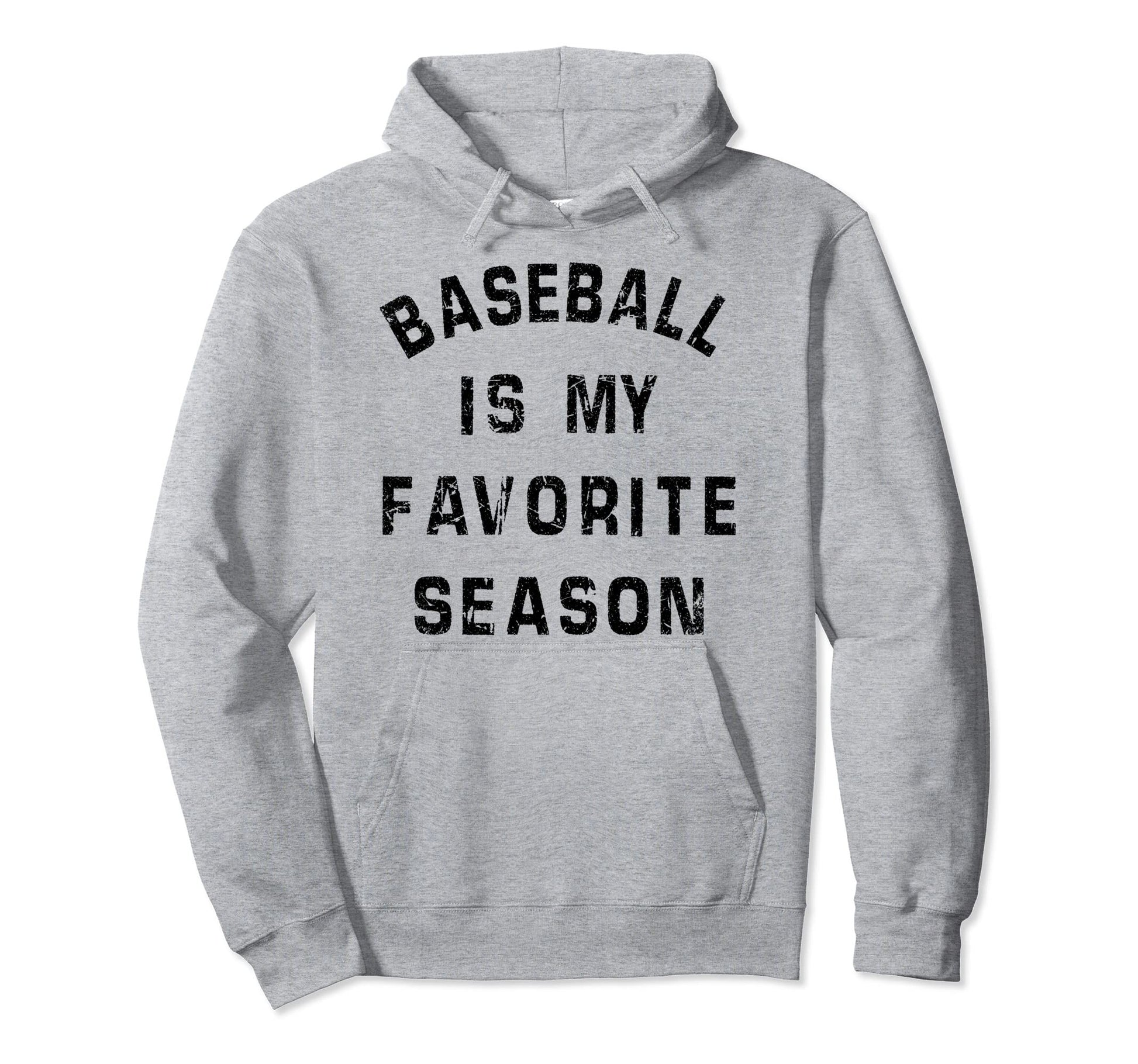 Baseball Is My Favorite Season Funny Hoodie - Casual Everyday Wear Unisex - T-Shirt, Sweatshirt, Hoodie