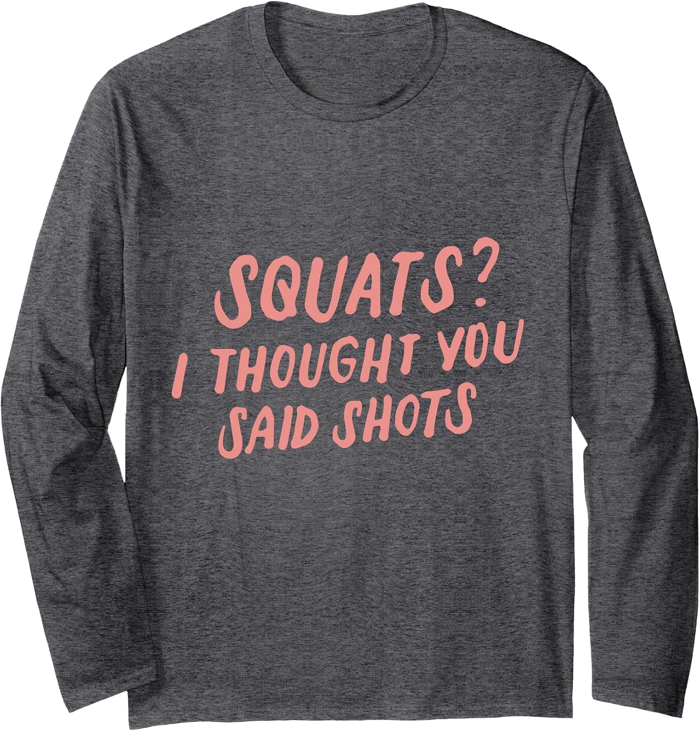 Funny Leg Day Women's Squats I Thought You Said Shots - Adult & Kids T-Shirts, Sweatshirts & Hoodies apparel design preview 1