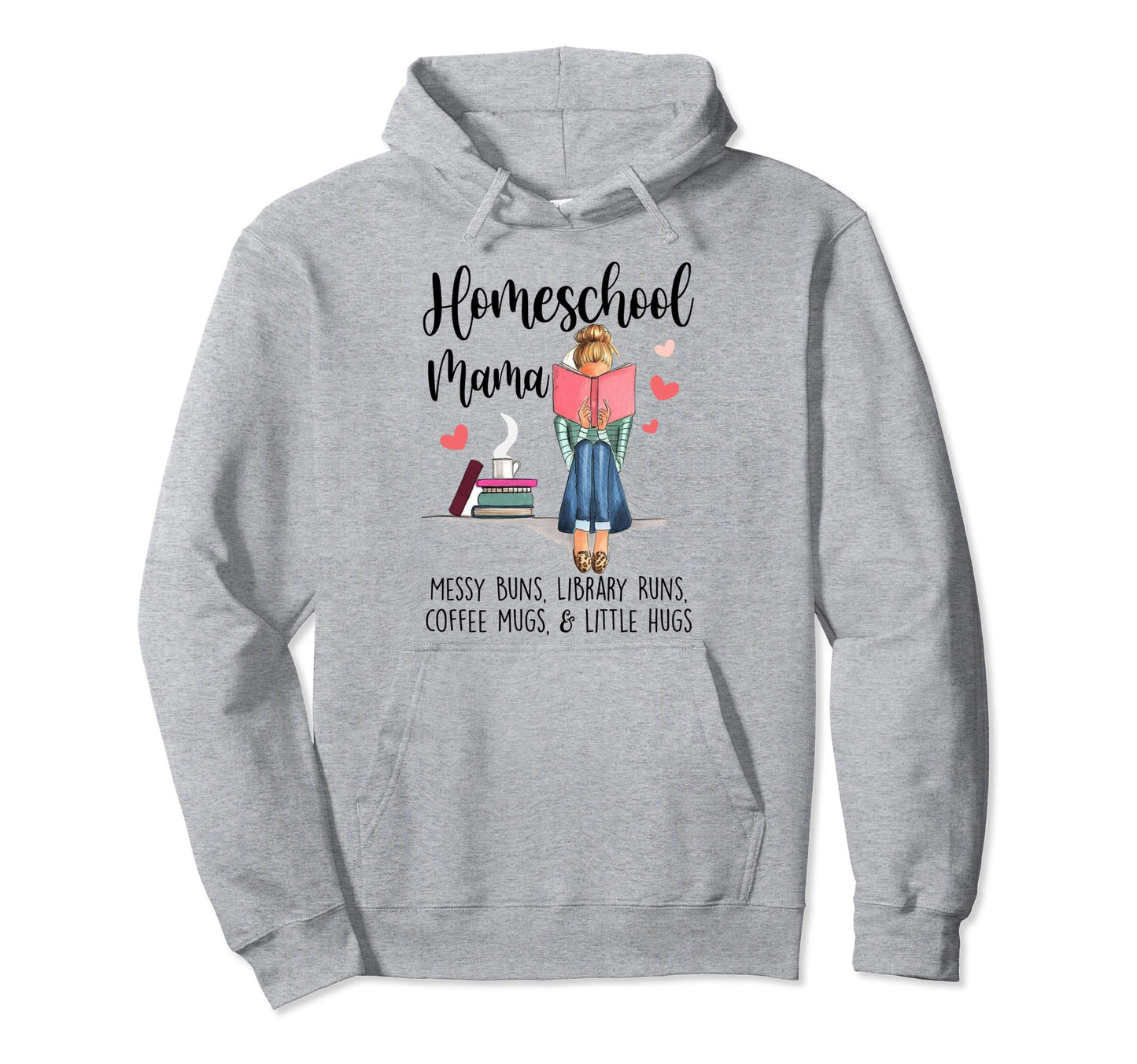 Homeschool Mama Messy Buns Library Hoodie - Fun Novelty Design Men Women - T-Shirt, Sweatshirt, Hoodie