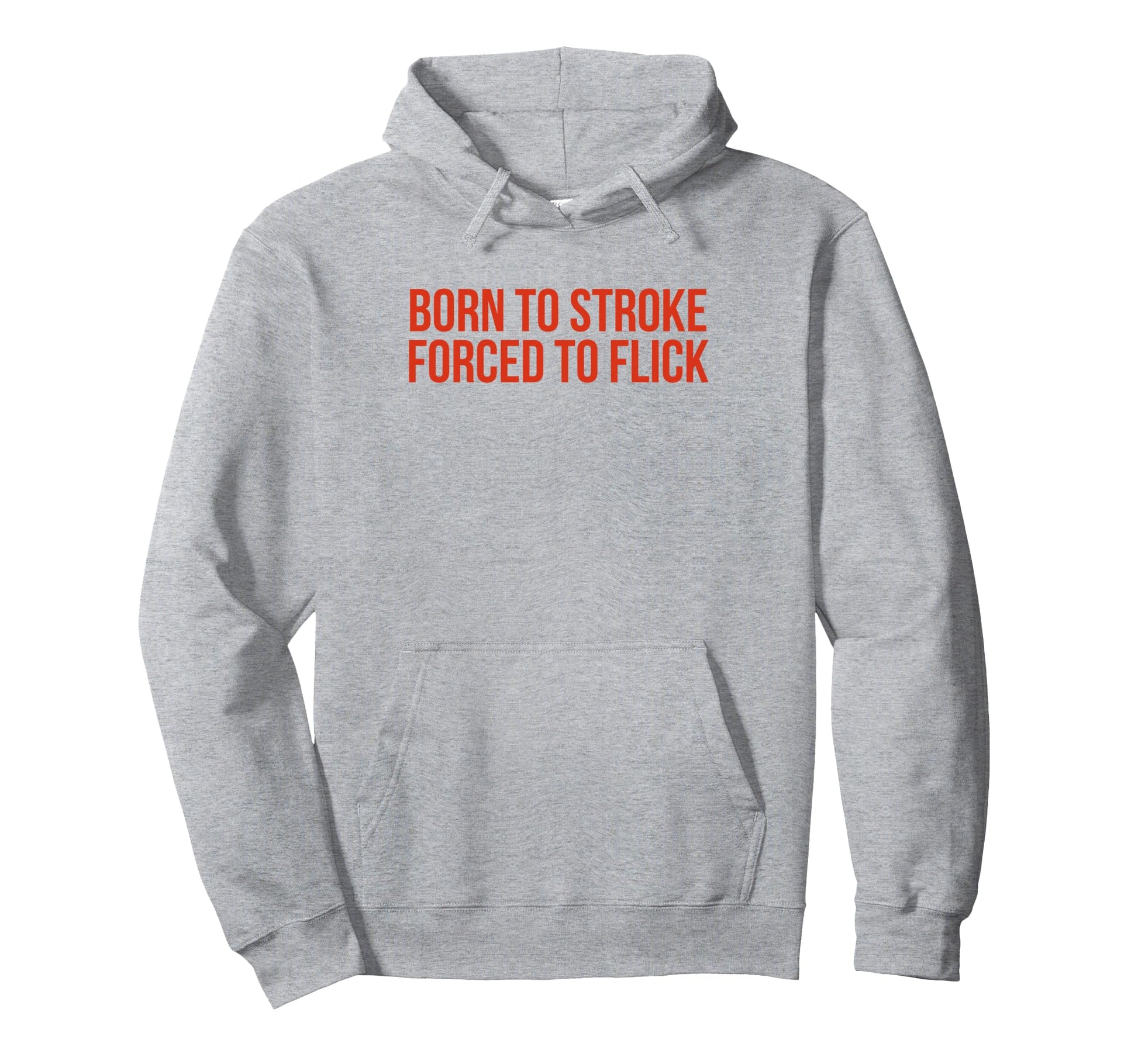 Born To Stroke Forced To Flick Funny Y2K Hoodie - Trendy Graphic Unisex - T-Shirt, Sweatshirt, Hoodie