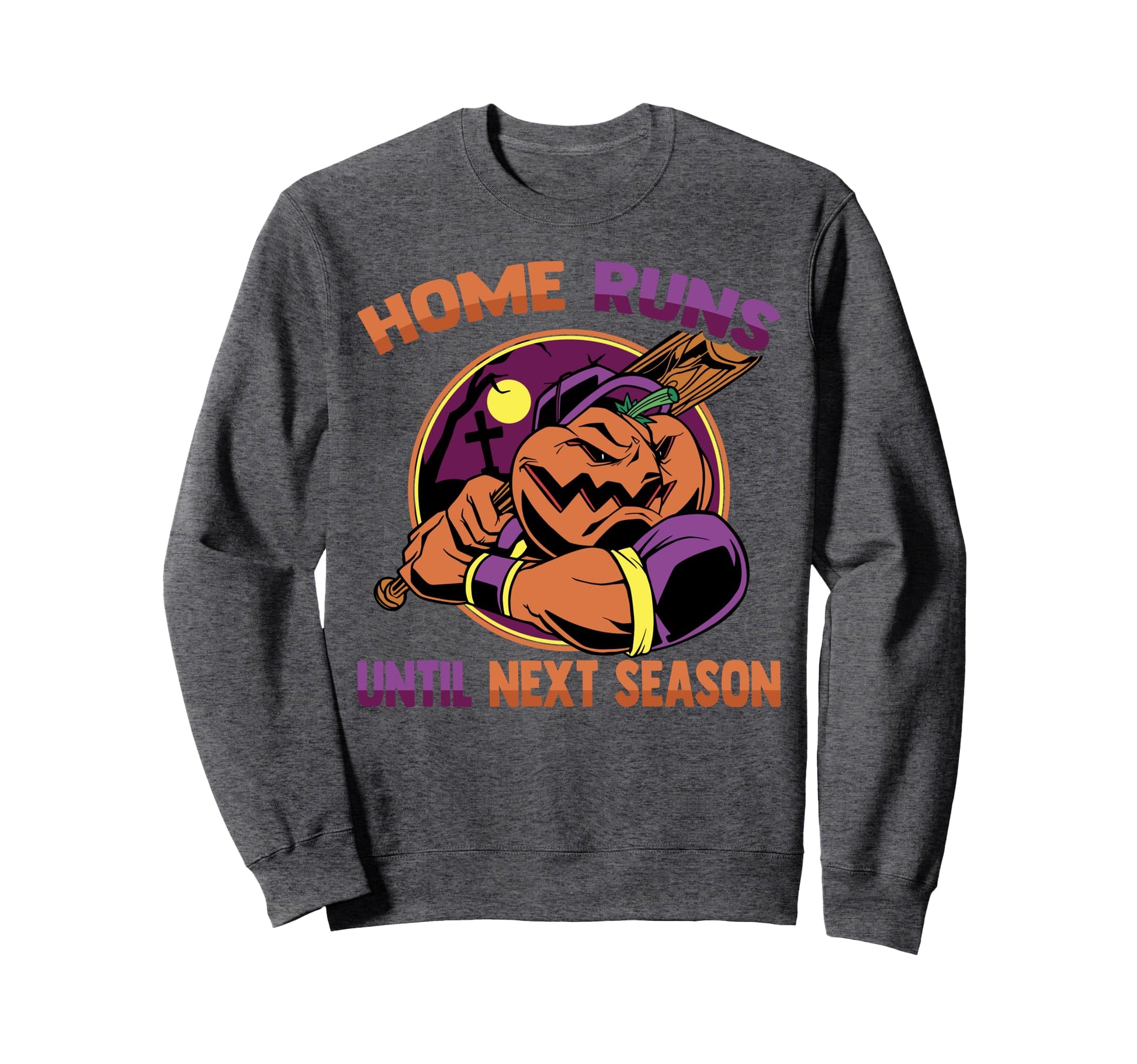 Home Runs Until Next Season Baseball Sweatshirt - Graphic Print Men Women - T-Shirt, Sweatshirt, Hoodie