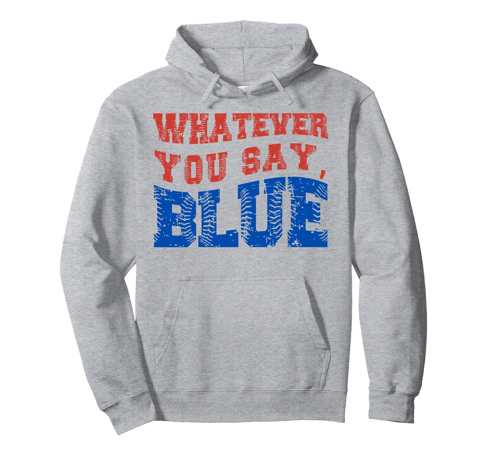 Whatever You Say Blue Funny Baseball Hoodie - Minimalist Print Men Women - T-Shirt, Sweatshirt, Hoodie