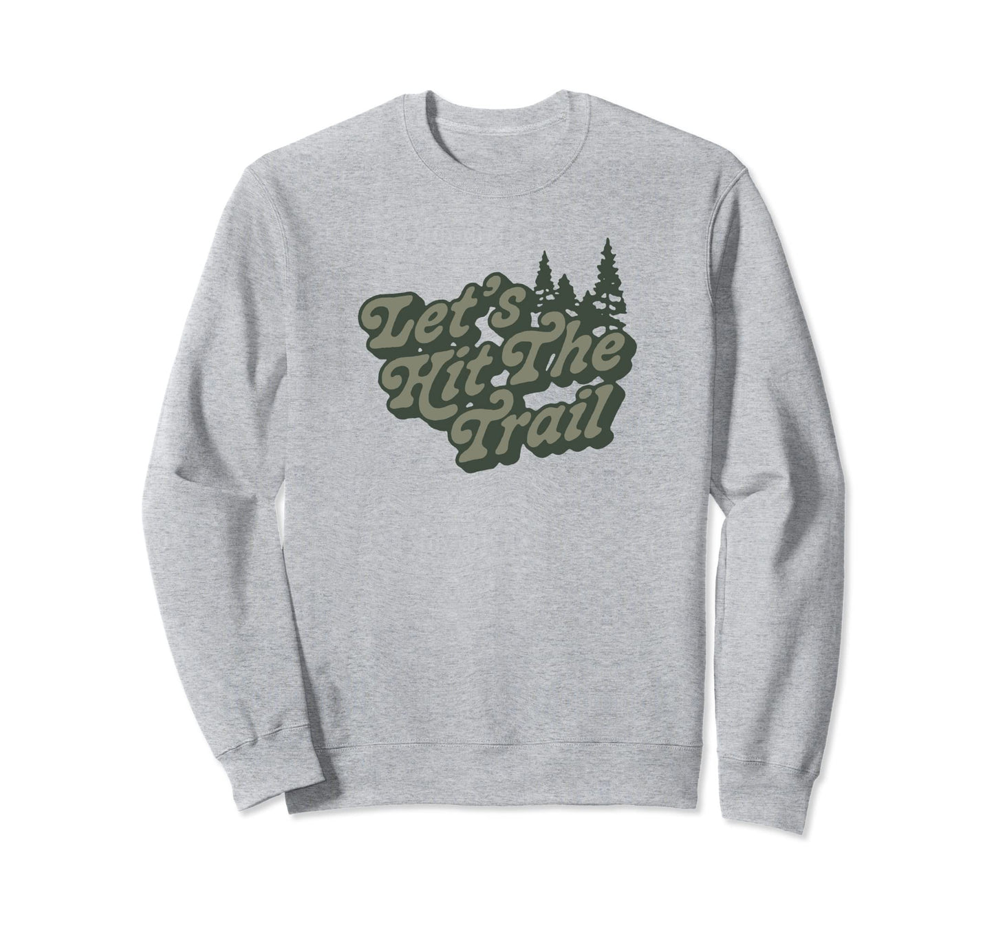 Lets Hit Trail 80S Hiking Typography Sweatshirt - Trendy Graphic Unisex - T-Shirt, Sweatshirt, Hoodie