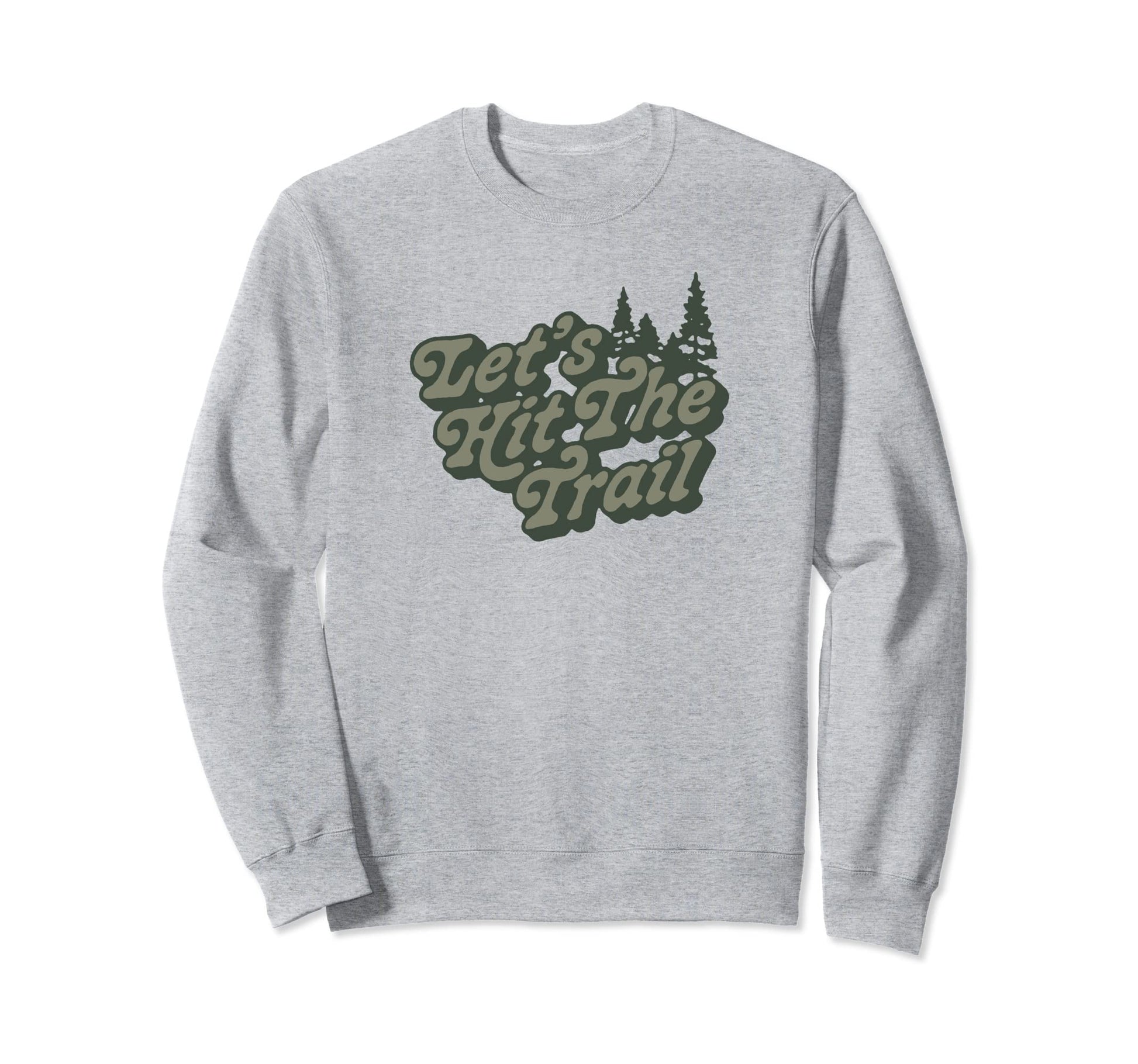 Lets Hit Trail 80S Hiking Typography Sweatshirt - Trendy Graphic Unisex - T-Shirt, Sweatshirt, Hoodie