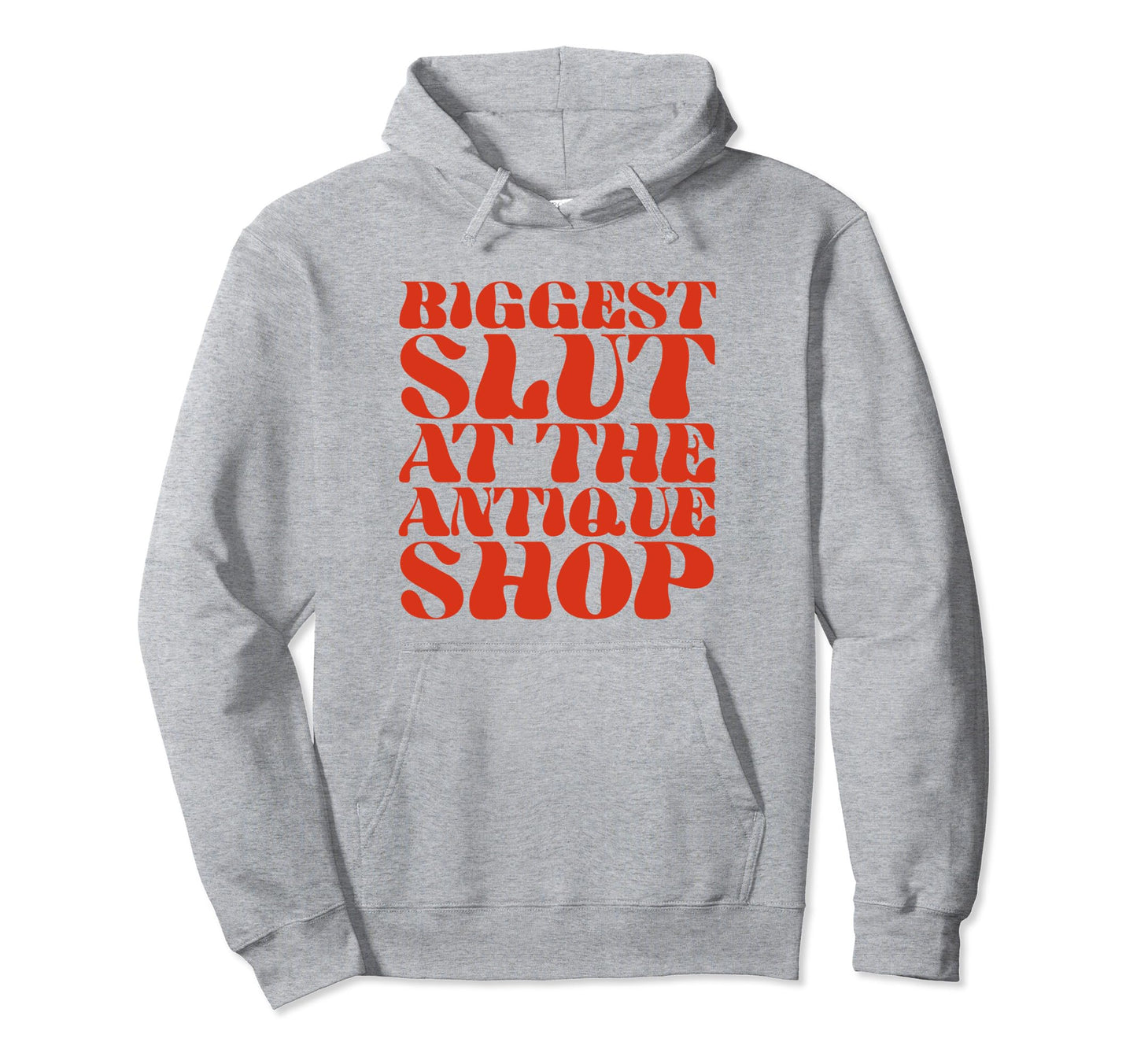 Biggest Slut Antique Shop Funny Y2K Hoodie - Graphic Print Men Women - T-Shirt, Sweatshirt, Hoodie