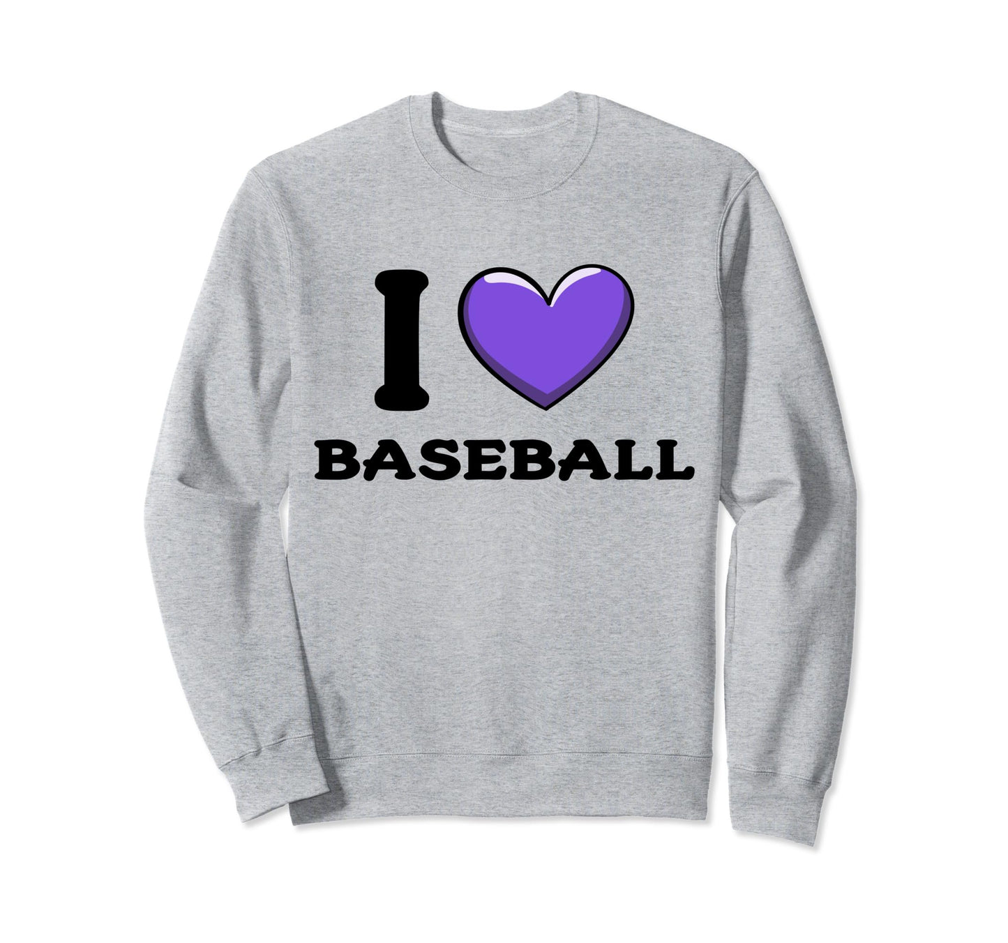 I Love Baseball Sweatshirt - Novelty Apparel for Adults - T-Shirt, Sweatshirt, Hoodie