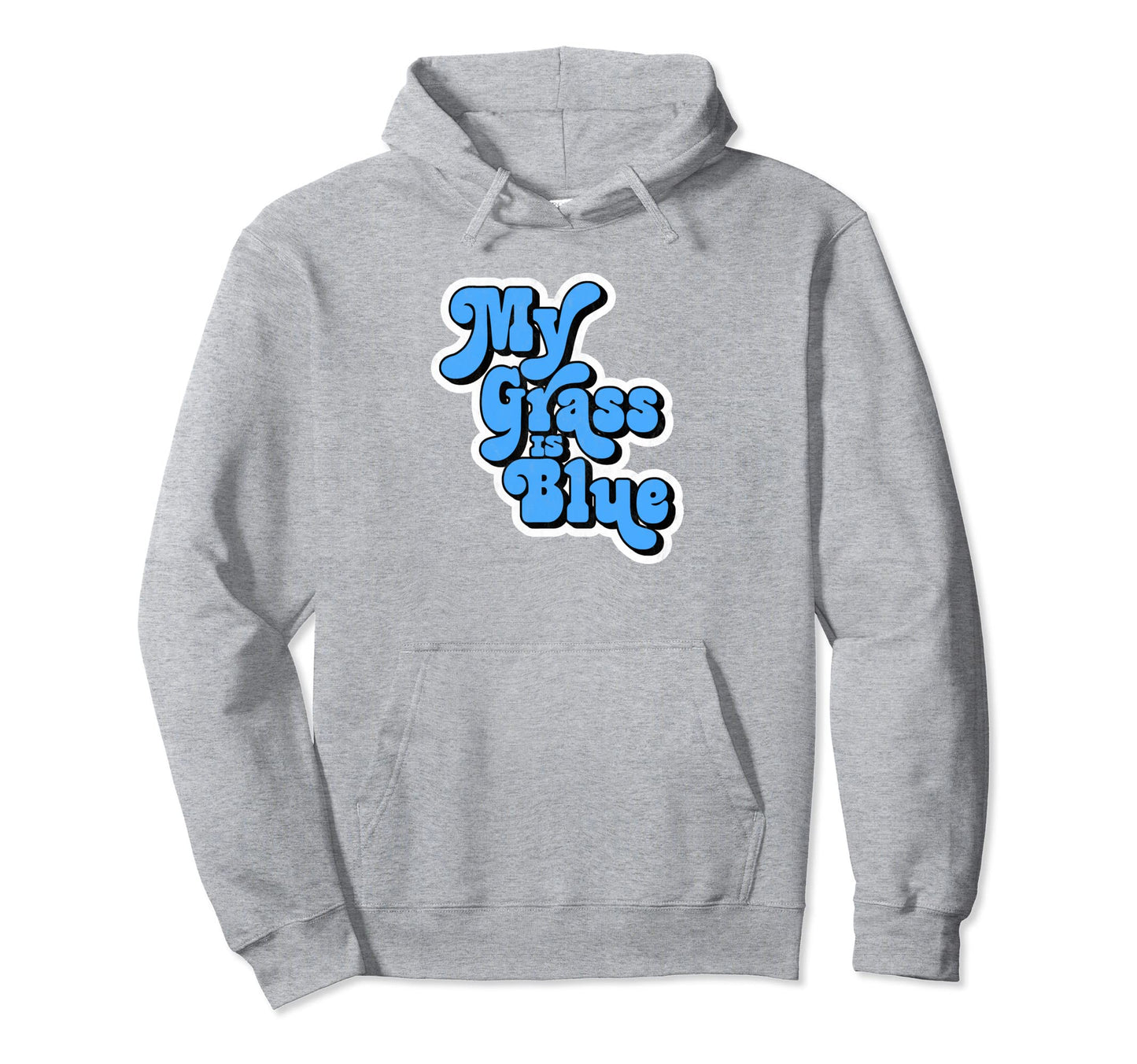 My Grass Is Blue Typography Hoodie - Fun Novelty Design for Adults - T-Shirt, Sweatshirt, Hoodie
