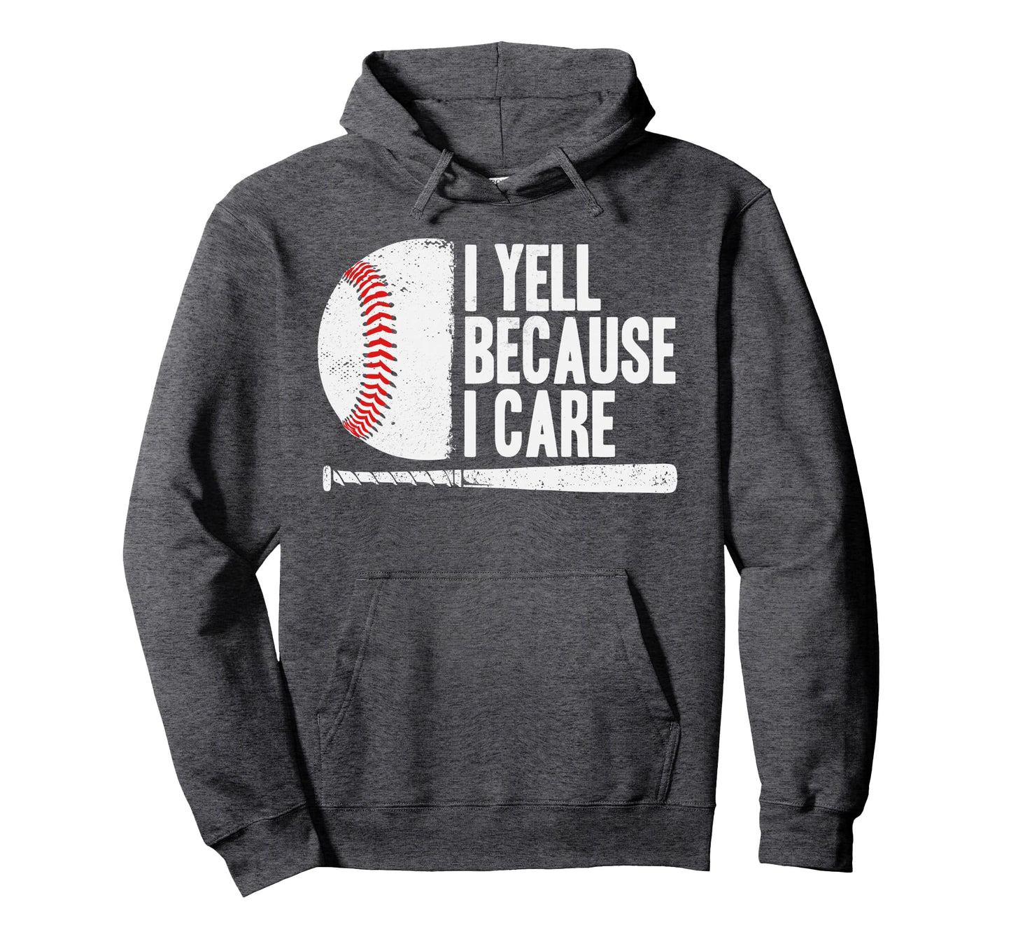 Funny Baseball Fan I Yell Because I Hoodie - Novelty Apparel for Adults - T-Shirt, Sweatshirt, Hoodie
