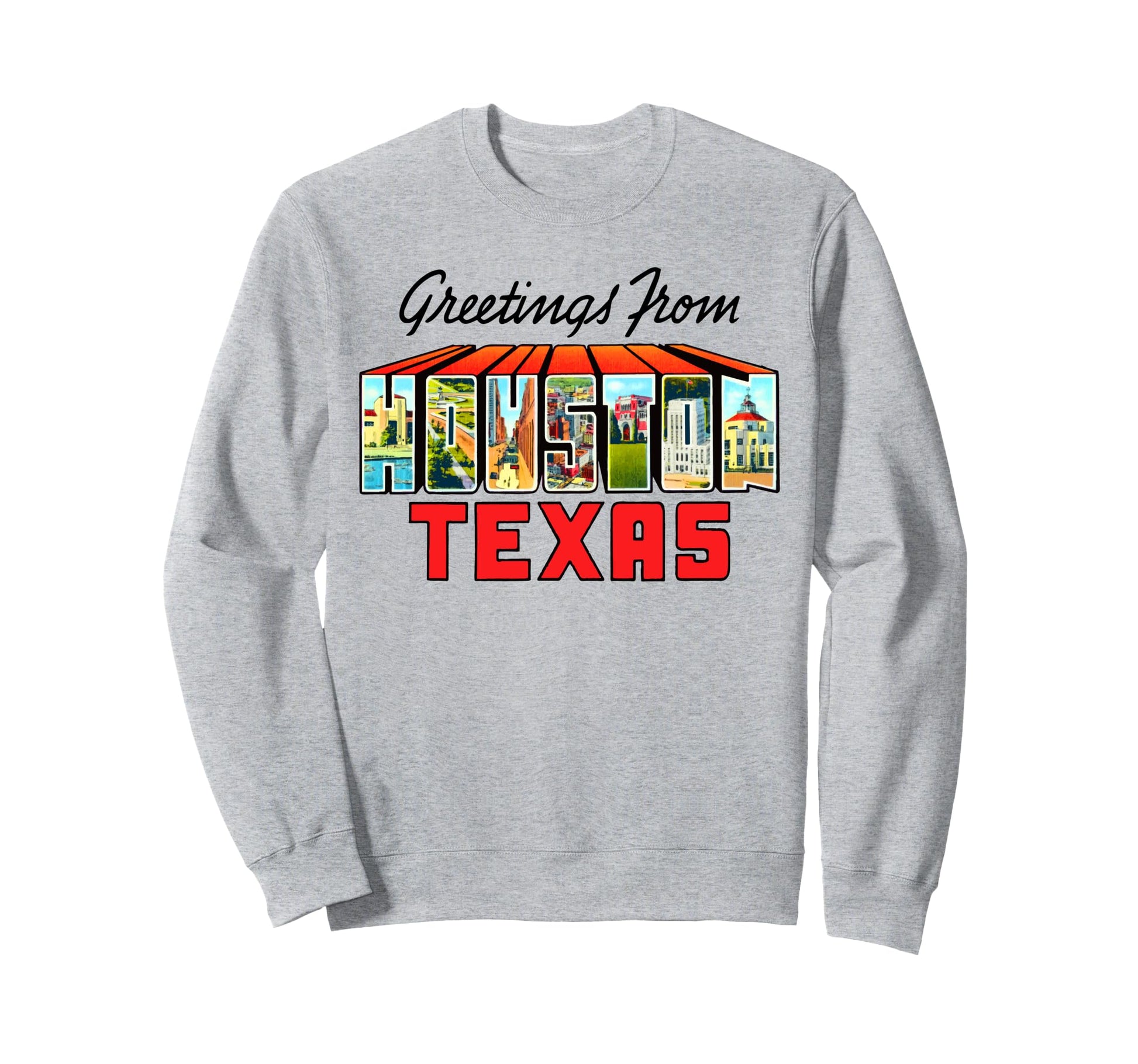 Greetings From Houston Texas Sweatshirt - Custom Art Print Men Women - T-Shirt, Sweatshirt, Hoodie