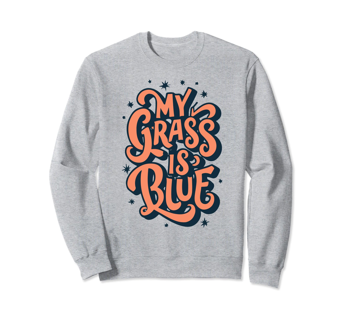 My Grass Is Blue Bluegrass Sweatshirt - Minimalist Print Men Women - T-Shirt, Sweatshirt, Hoodie