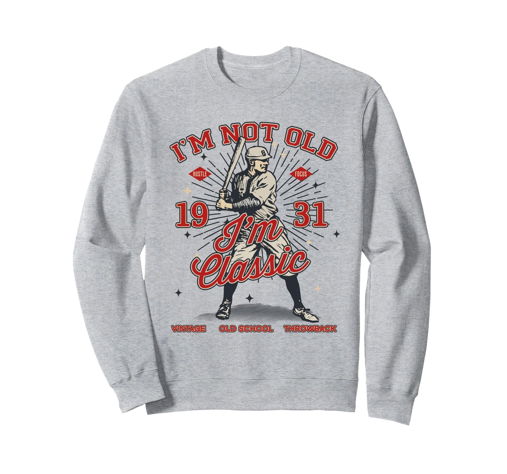 Funny Im Not Old Im 1931 Baseball 94Th Sweatshirt - Novelty Apparel Unisex - T-Shirt, Sweatshirt, Hoodie