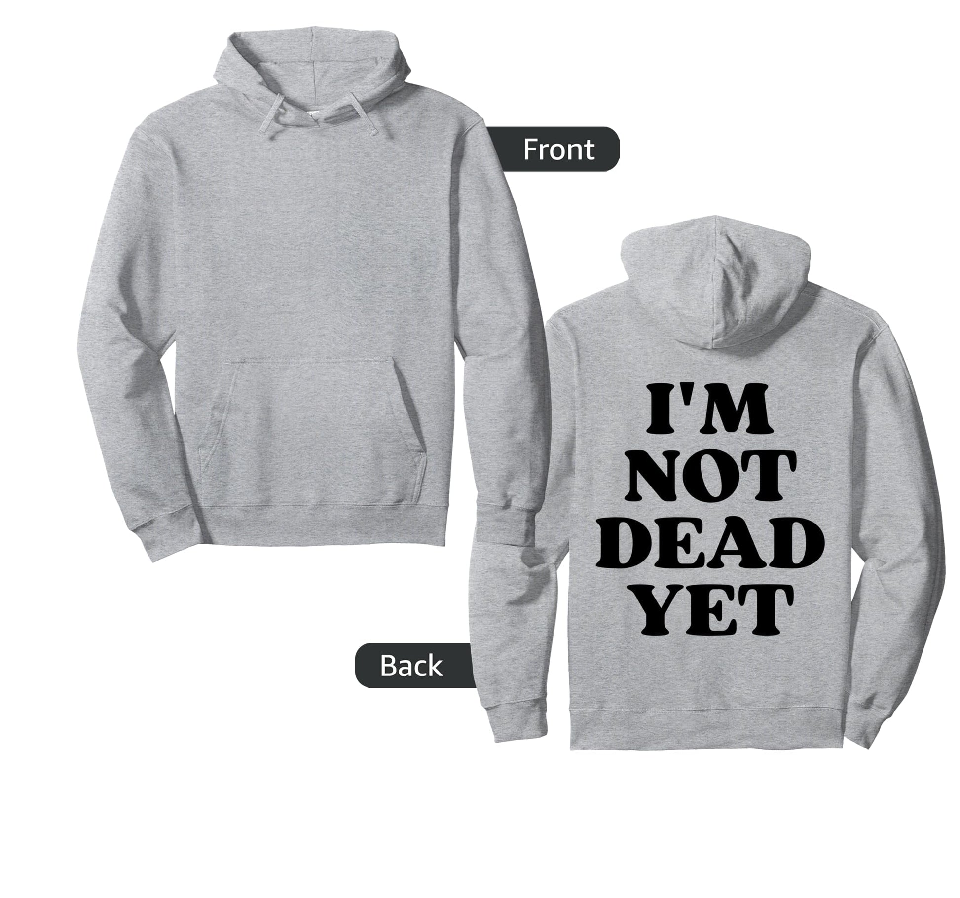 Im Not Dead Yet Y2K Aesthetic Hoodie - Custom Art Print for Adults - T-Shirt, Sweatshirt, Hoodie