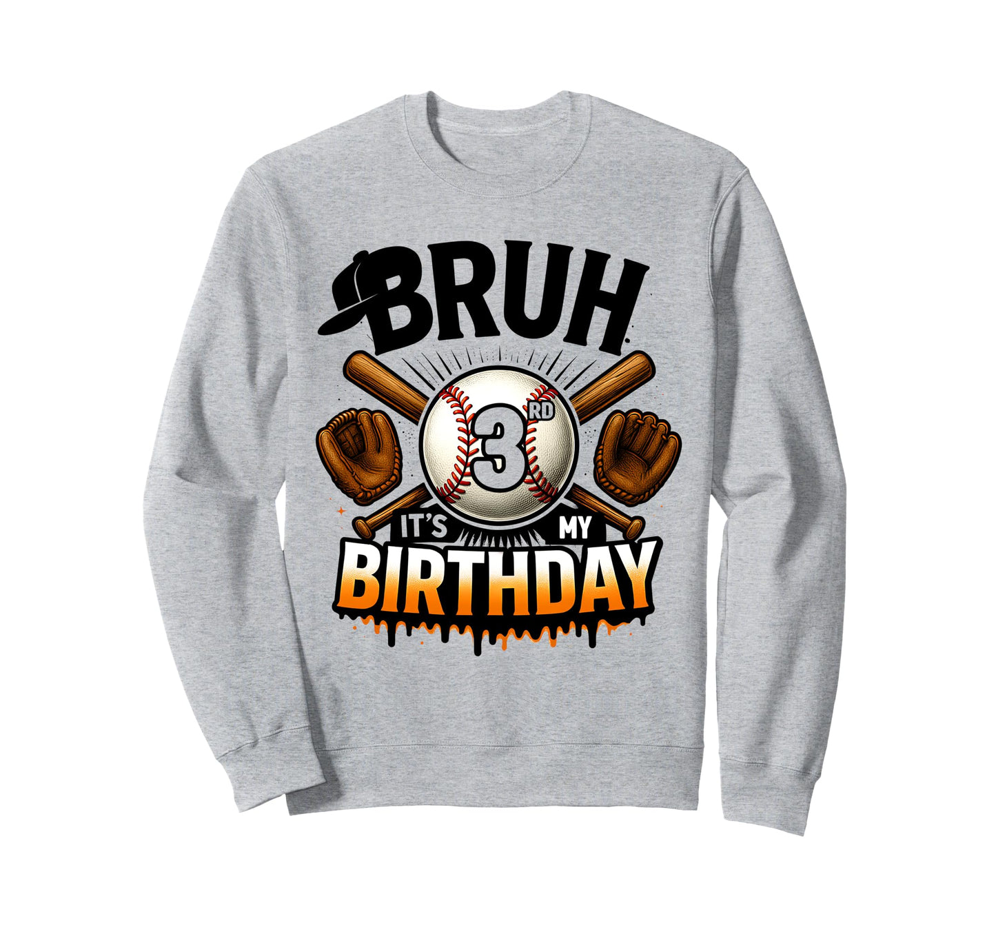 Bruh Its My 3Rd Birthday Baseball 3 Sweatshirt - Trendy Graphic for Adults - T-Shirt, Sweatshirt, Hoodie