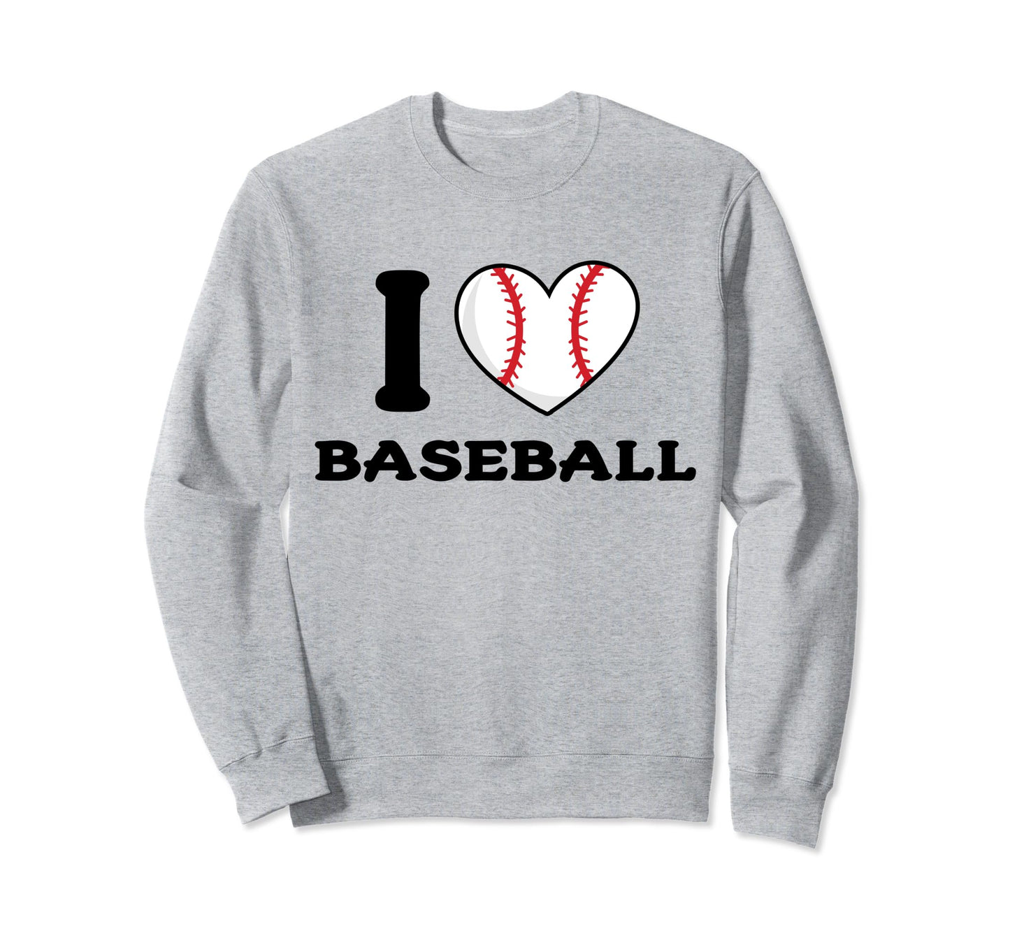 I Love Heart Baseball Sweatshirt - Fun Novelty Design Unisex - T-Shirt, Sweatshirt, Hoodie
