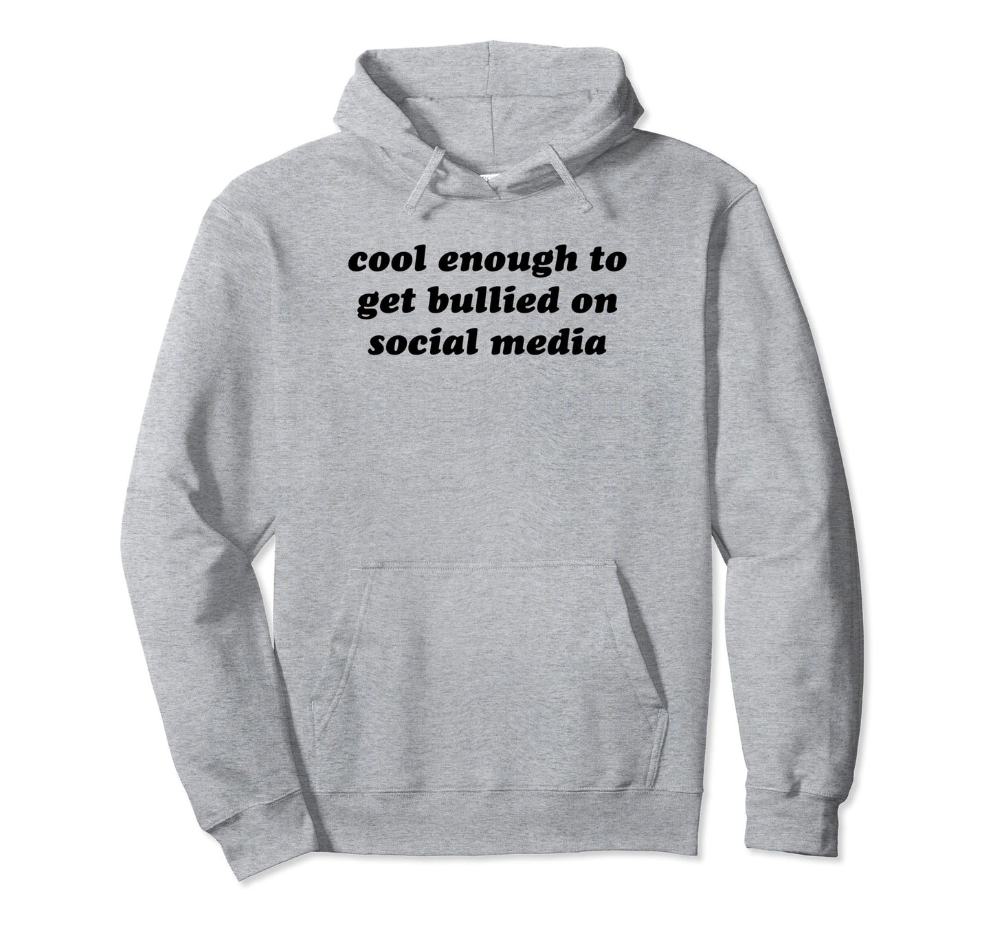 Enough To Get Bullied Social Media Y2K Hoodie - Fun Novelty Design Unisex - T-Shirt, Sweatshirt, Hoodie