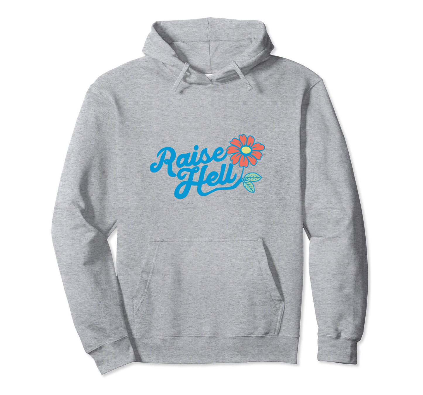 Raise Hell Flower Typography Hoodie - Unique Graphic for Adults - T-Shirt, Sweatshirt, Hoodie