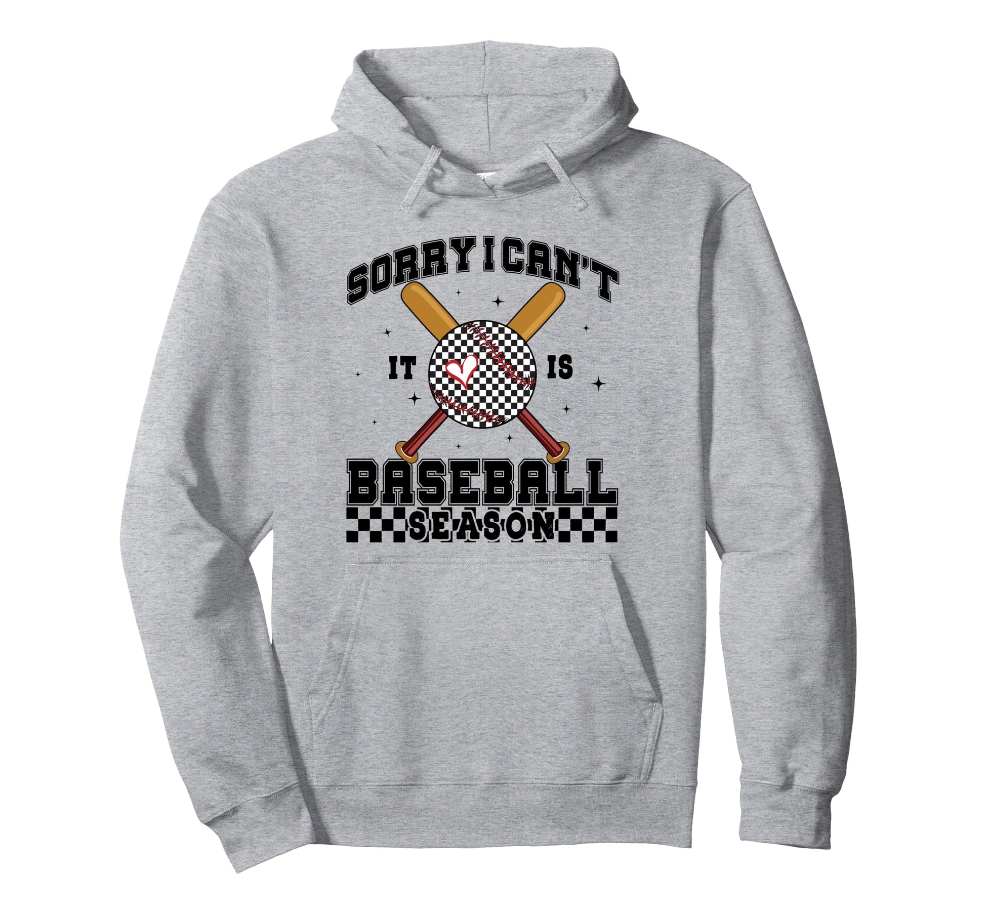 Sorry I Cant It Is Baseball Season Hoodie - Novelty Apparel for Adults - T-Shirt, Sweatshirt, Hoodie